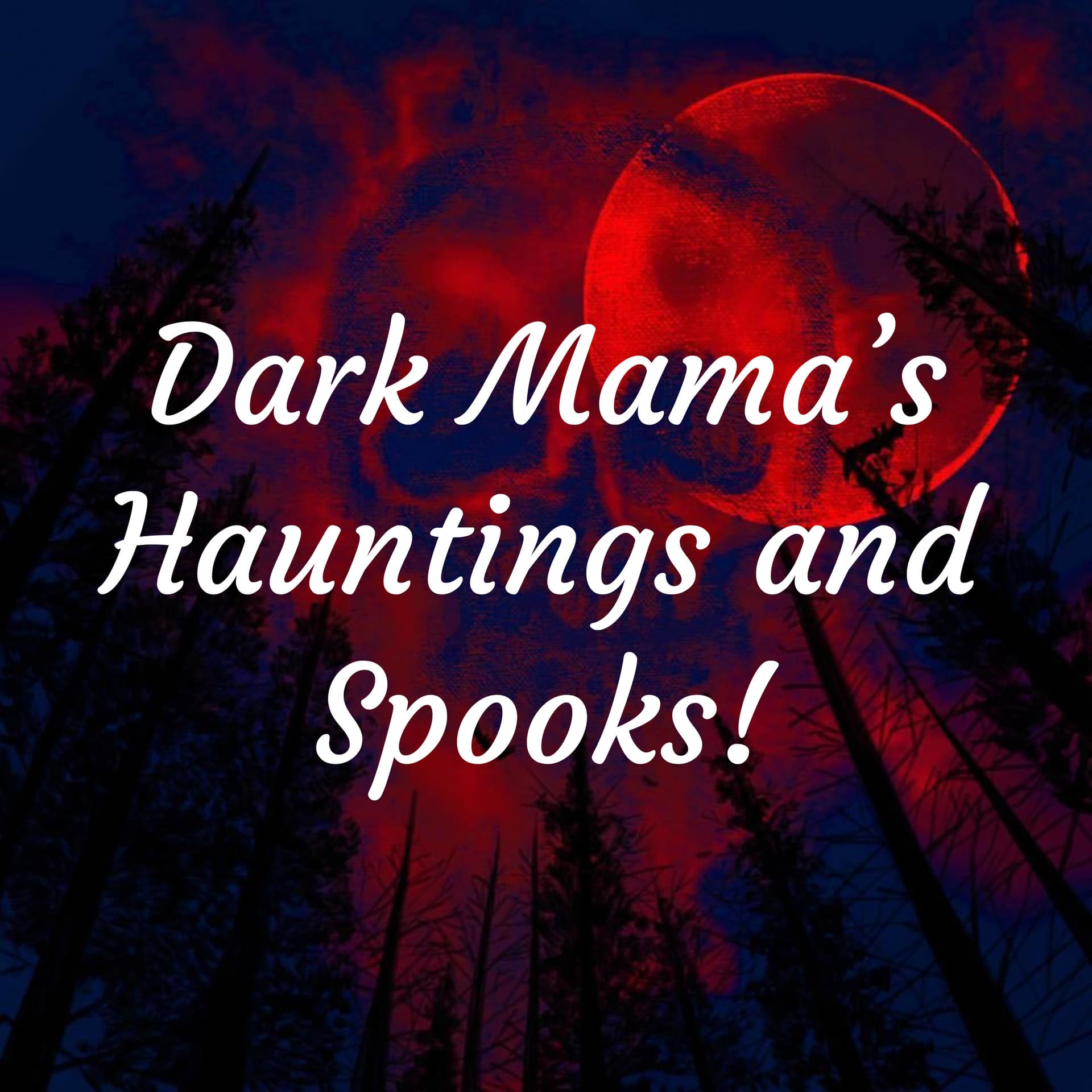 Dark Mama's Hauntings and Spooks! - Podcasts