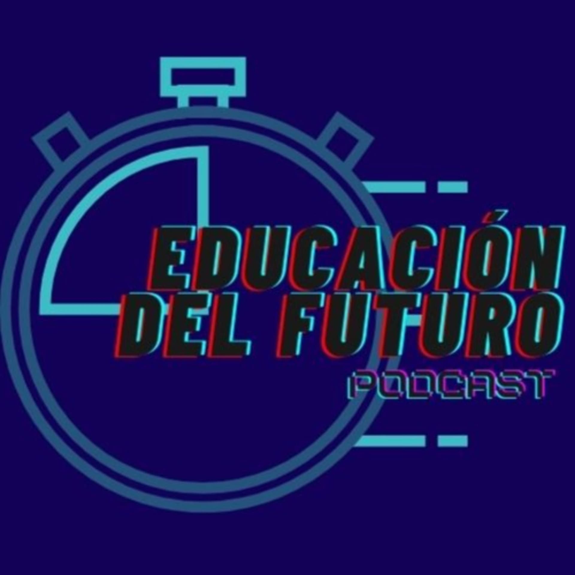 Educación del Futuro Podcast - Podcasts