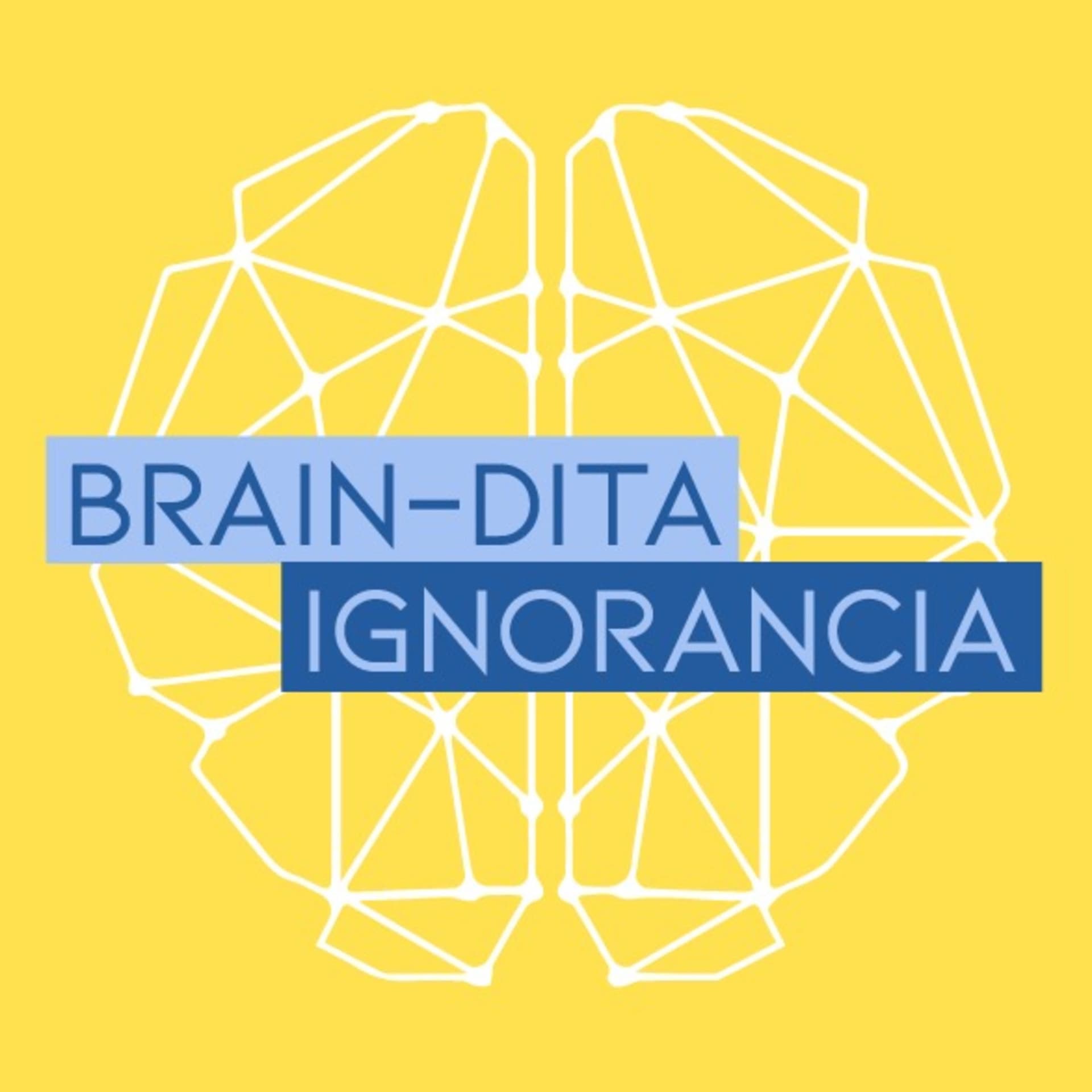 Braindita Ignorancia - Podcasts