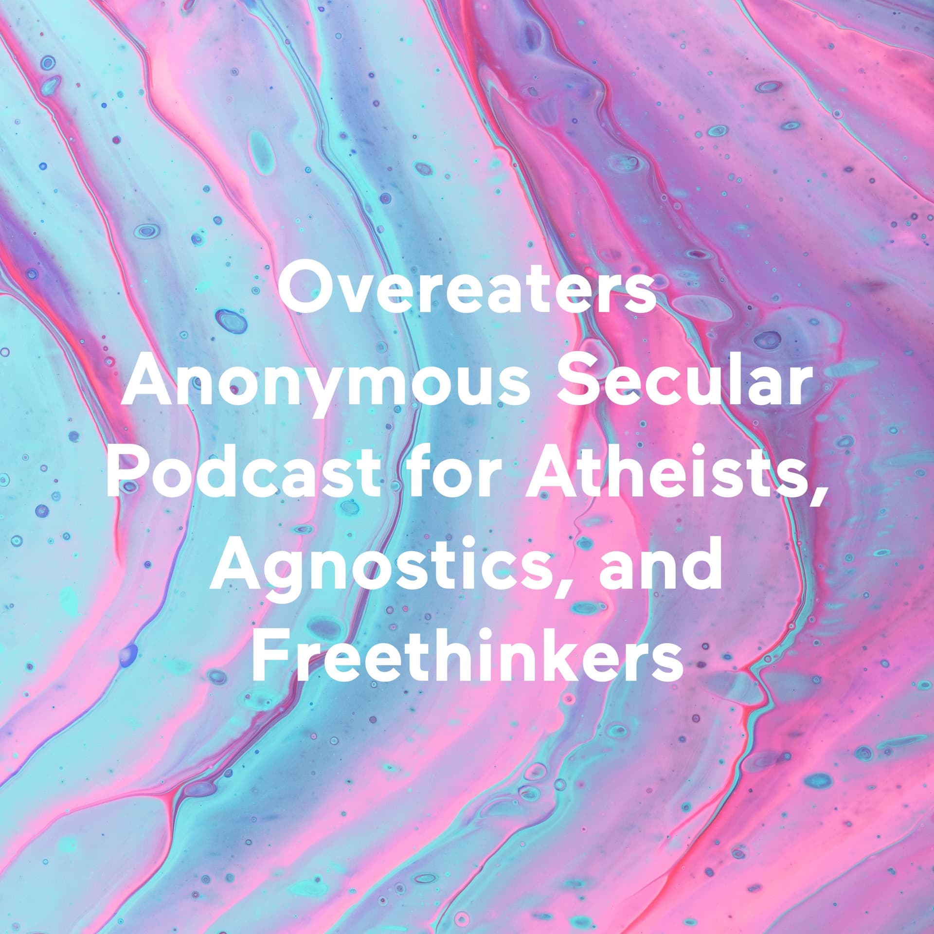 Overeaters Anonymous Secular Podcast for Atheists, Agnostics, and Freethinkers - Podcasts