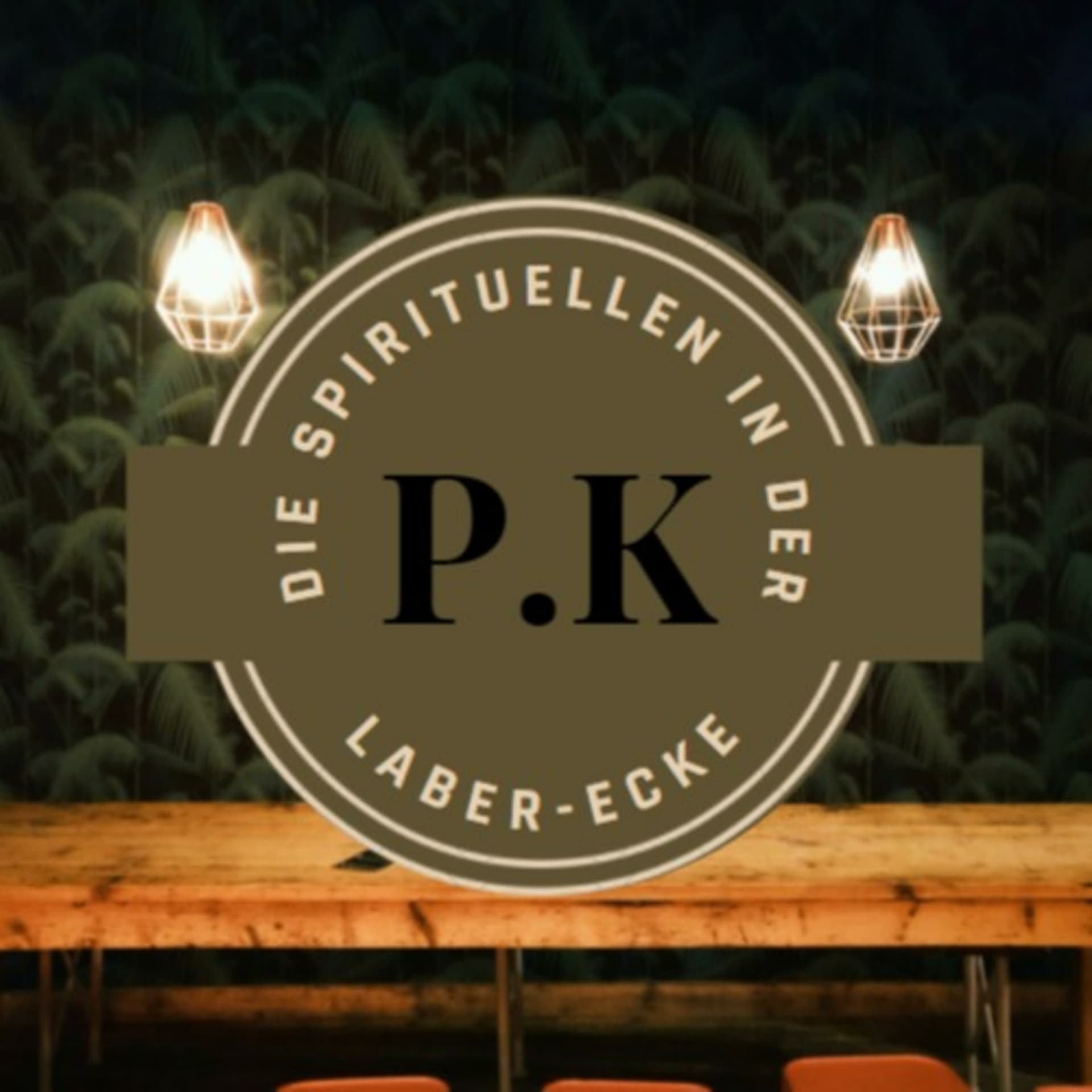 P.K Die Spirituellen in der Laber-Ecke - Podcasts