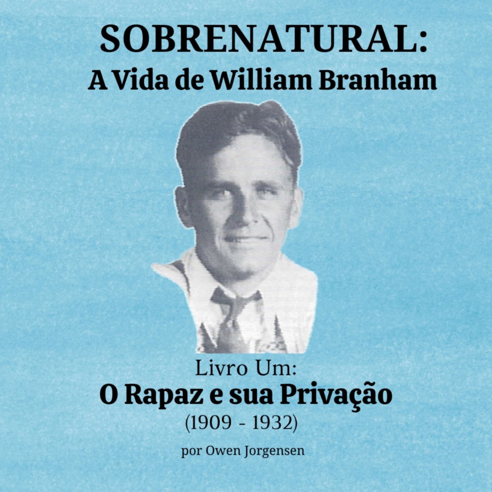 Sobrenatural: A Vida de William Marrion Branham - Podcasts