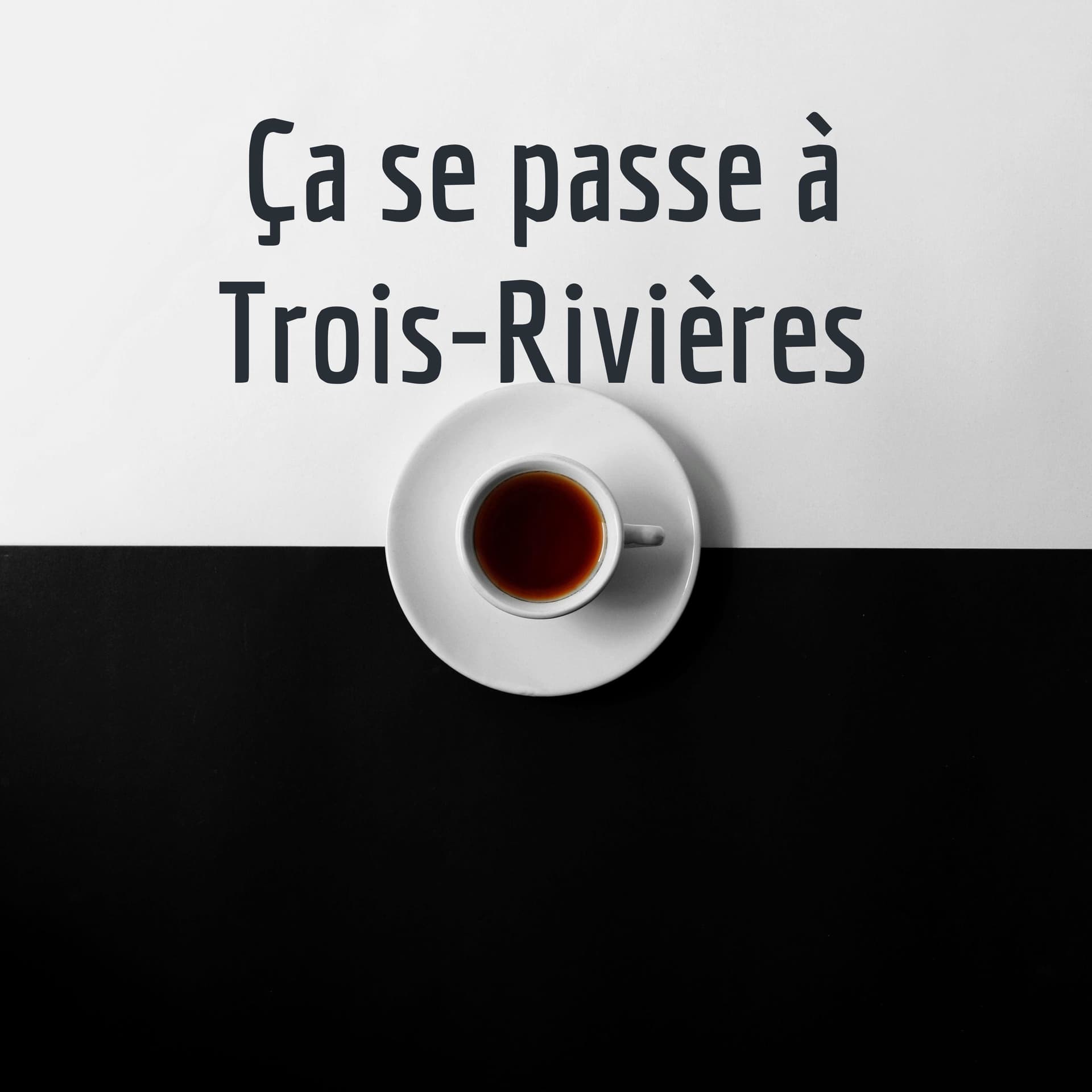 Ça se passe à Trois-Rivières - Podcasts
