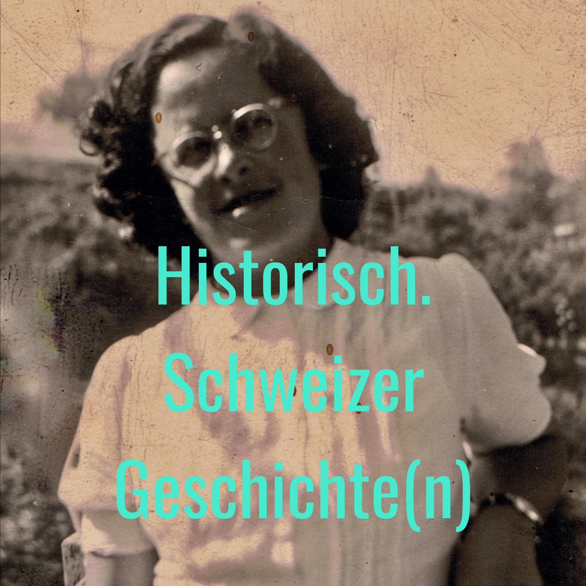 Historisch. Schweizer Geschichte(n) - Podcasts