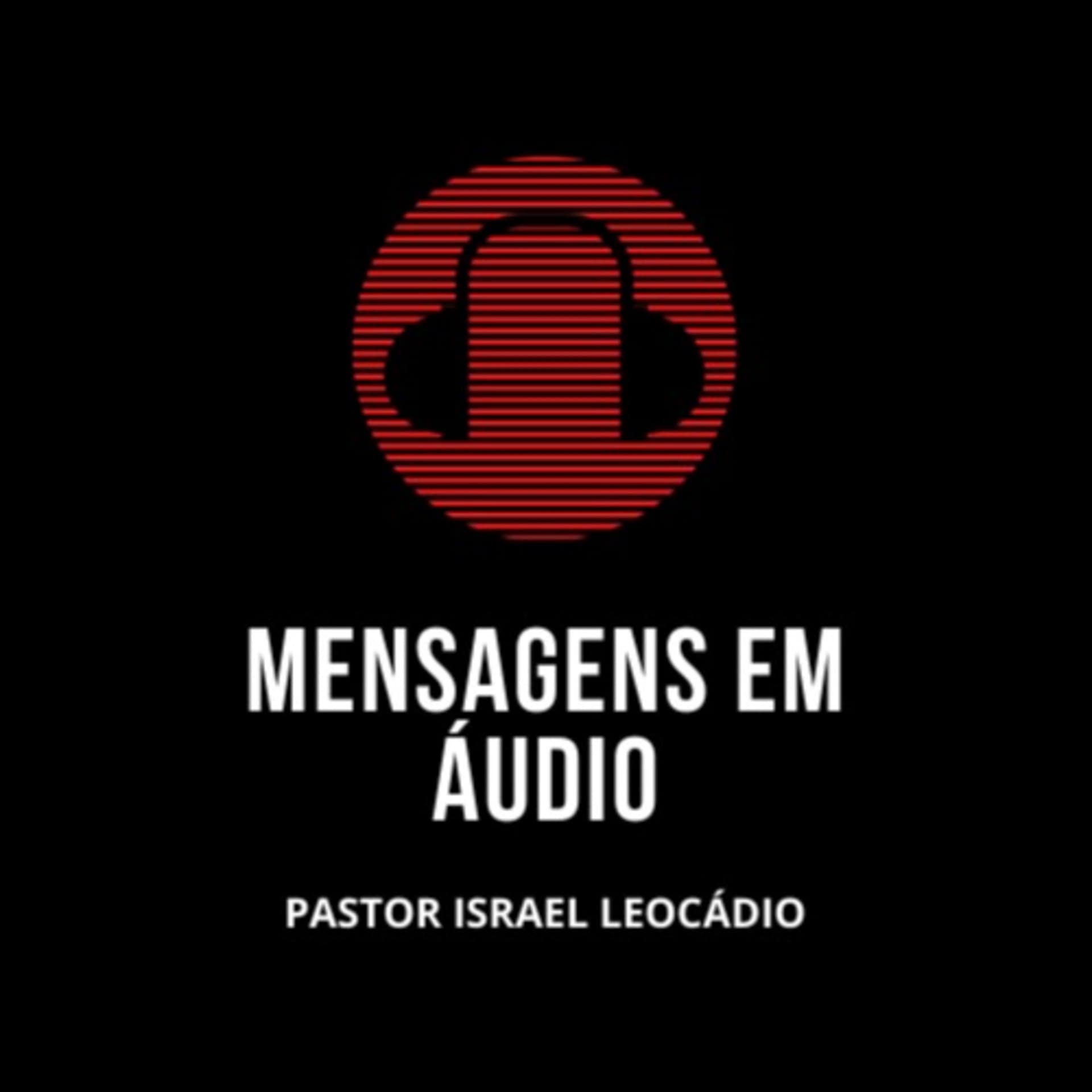 PODCAST DO PR. ISRAEL LEOCÁDIO