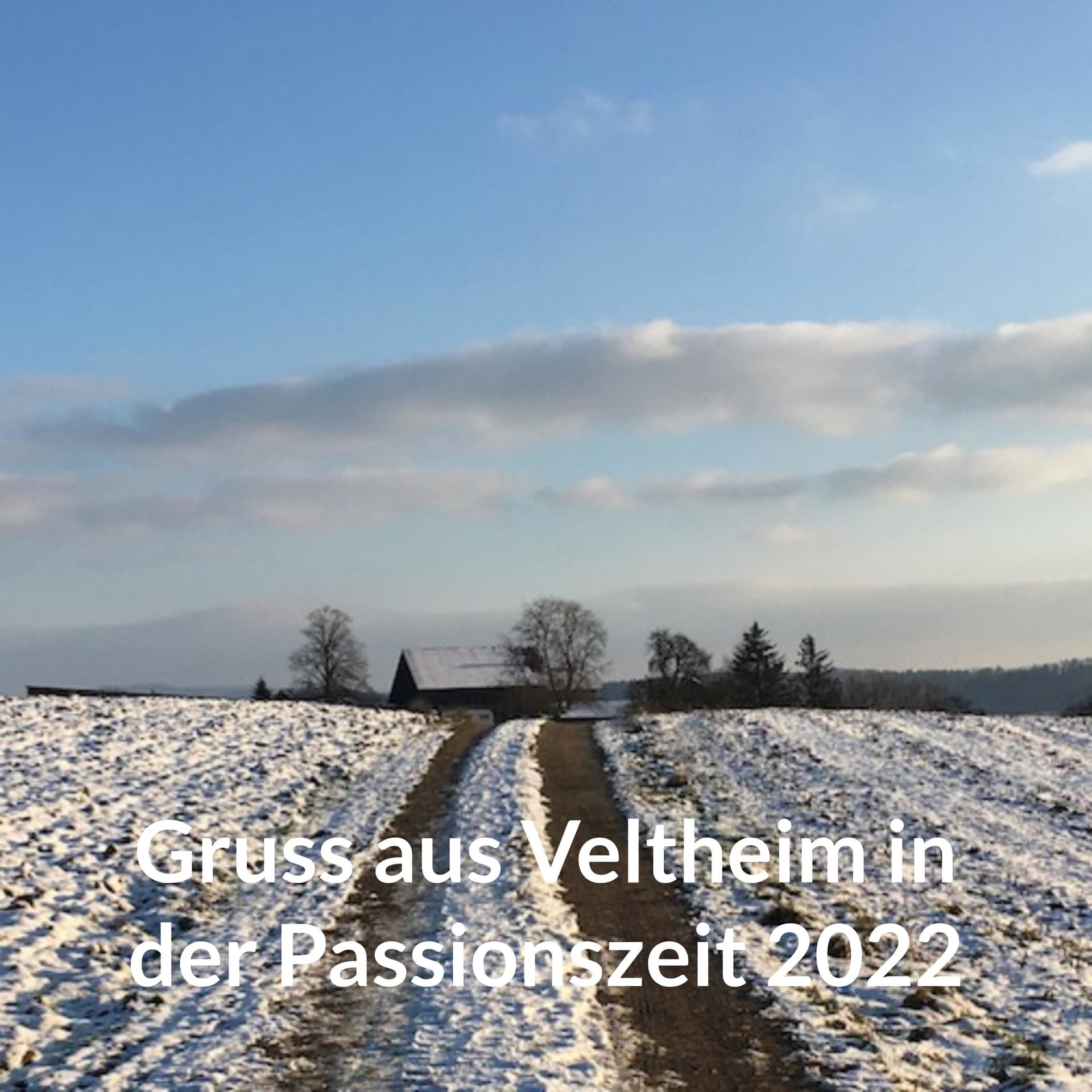 Gruss aus Veltheim in der Passionszeit 2022 – Evangelisch-reformierte Kirchgemeinde Veltheim - Podcasts
