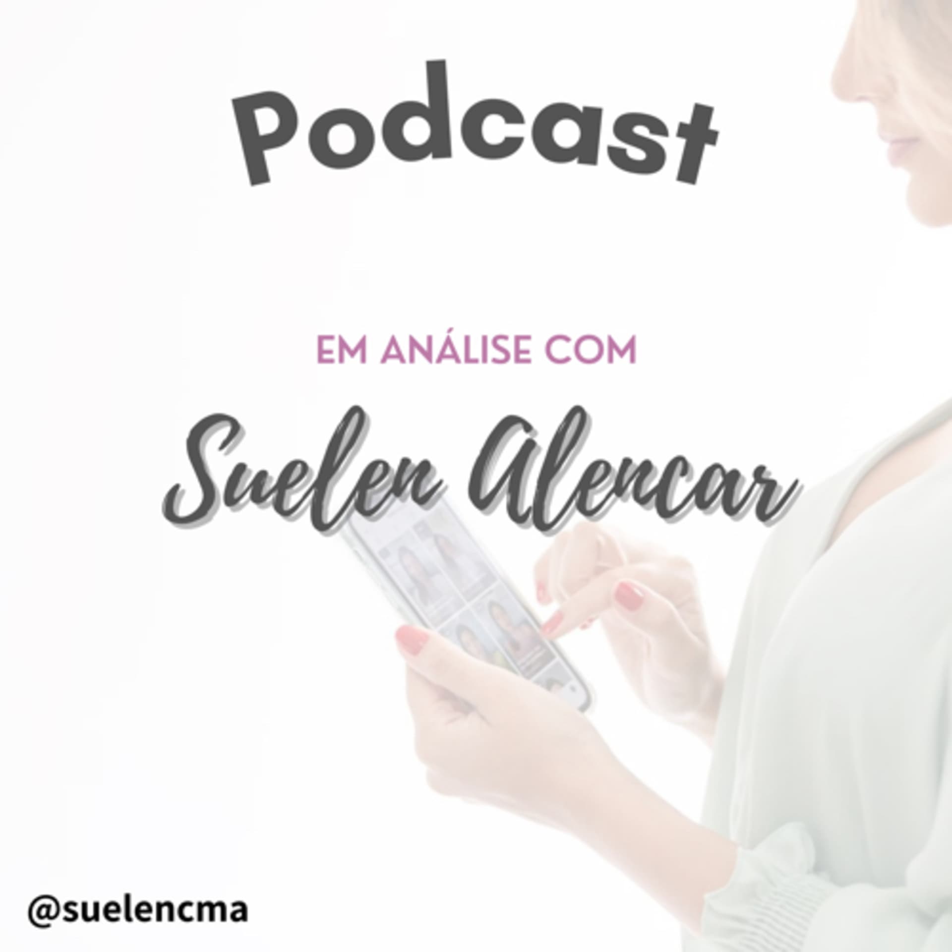 Em análise com Suelen Alencar - Podcasts