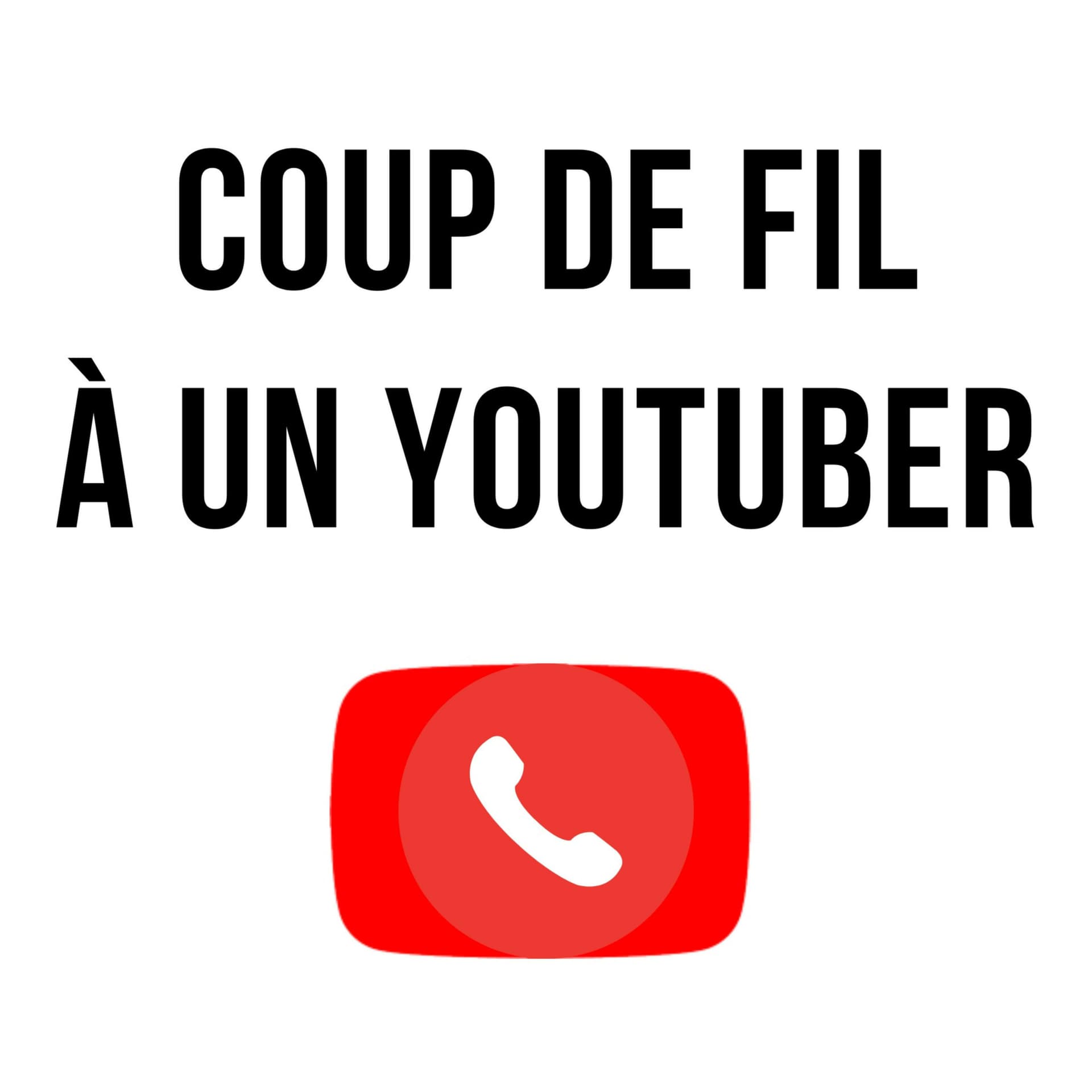 Coup de fil à un Youtuber - Podcasts