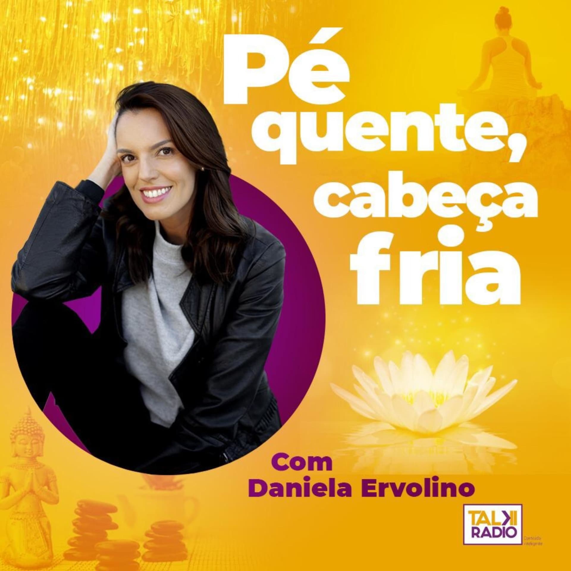 Pé Quente, Cabeça Fria, com Daniela Ervolino - Podcasts
