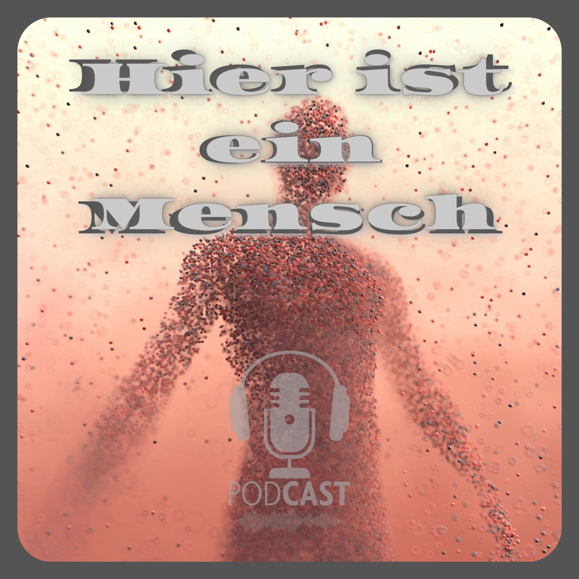 Hier ist ein Mensch - Podcasts