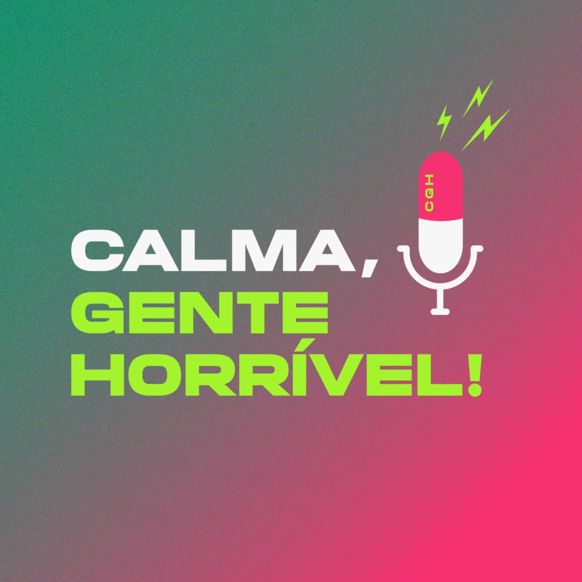 Calma, Gente Horrível - Podcasts