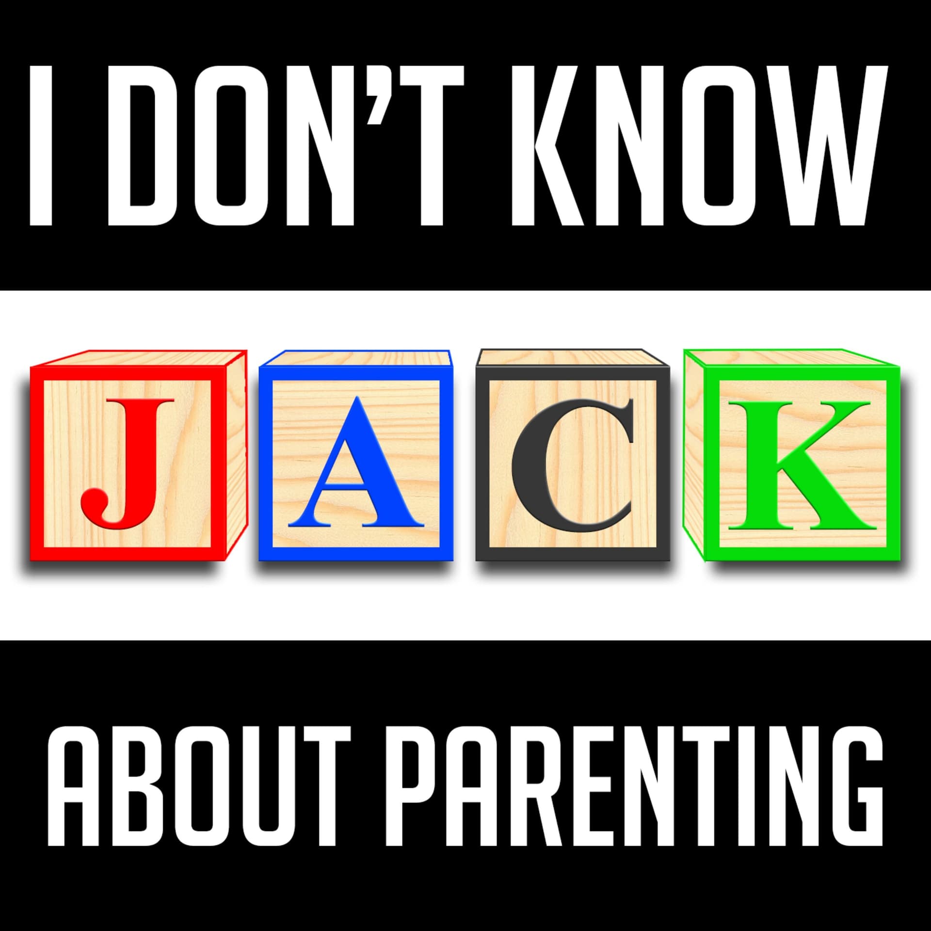 I Don't Know Jack About Parenting - Podcasts