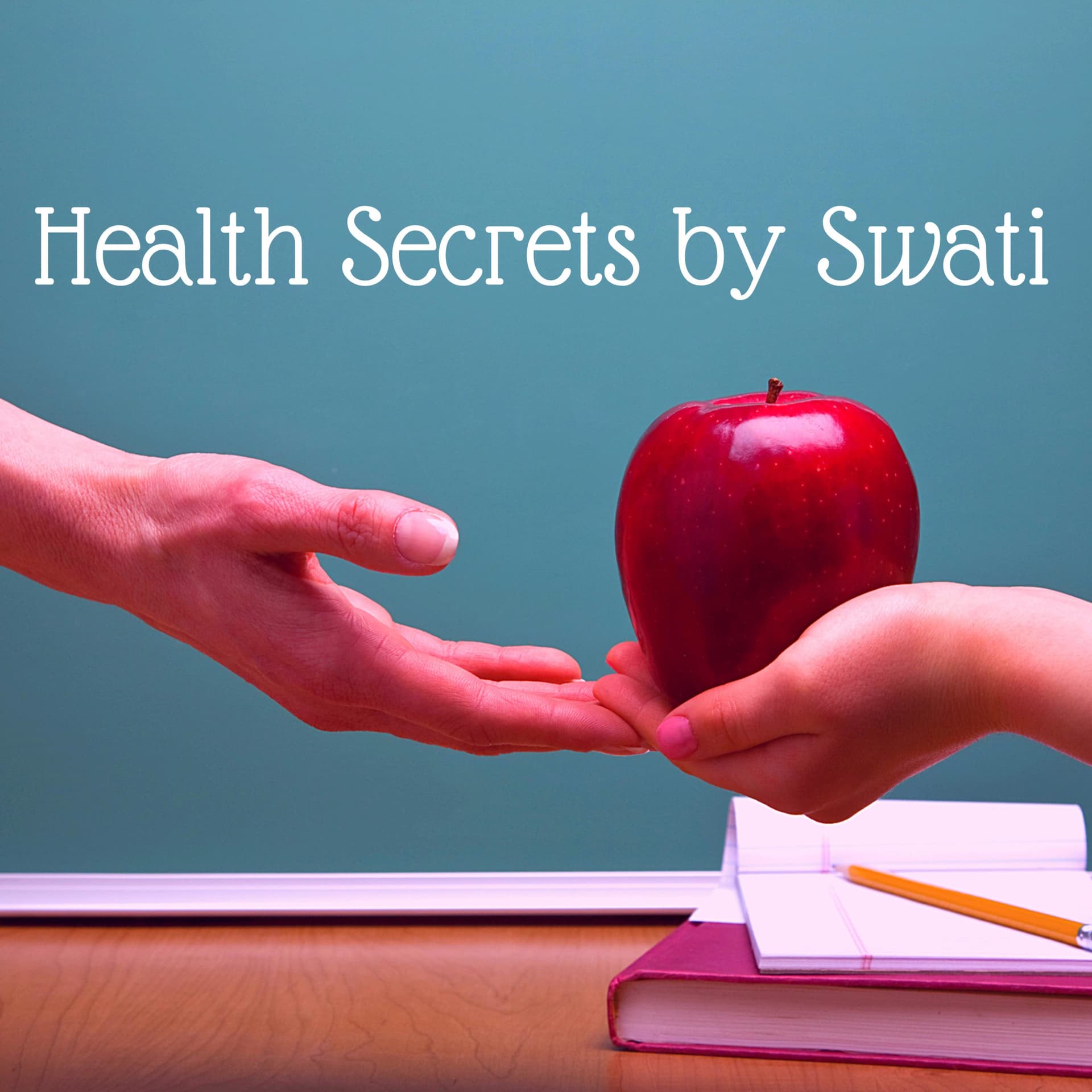 Health Secrets by Swati - Podcasts
