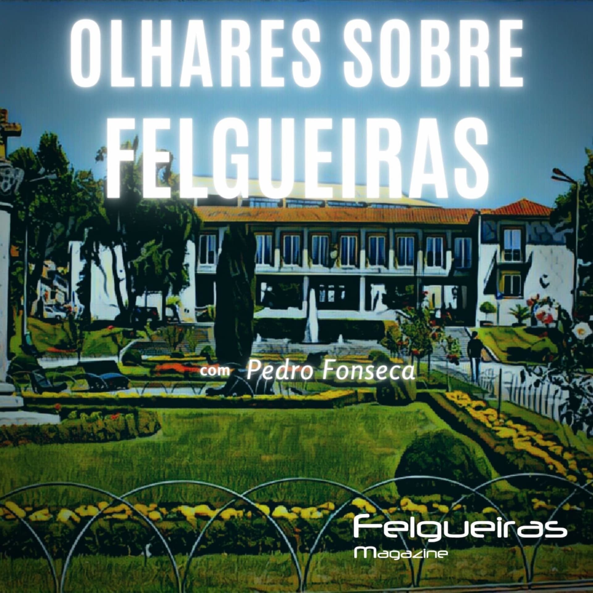 Felgueiras Magazine Podcast