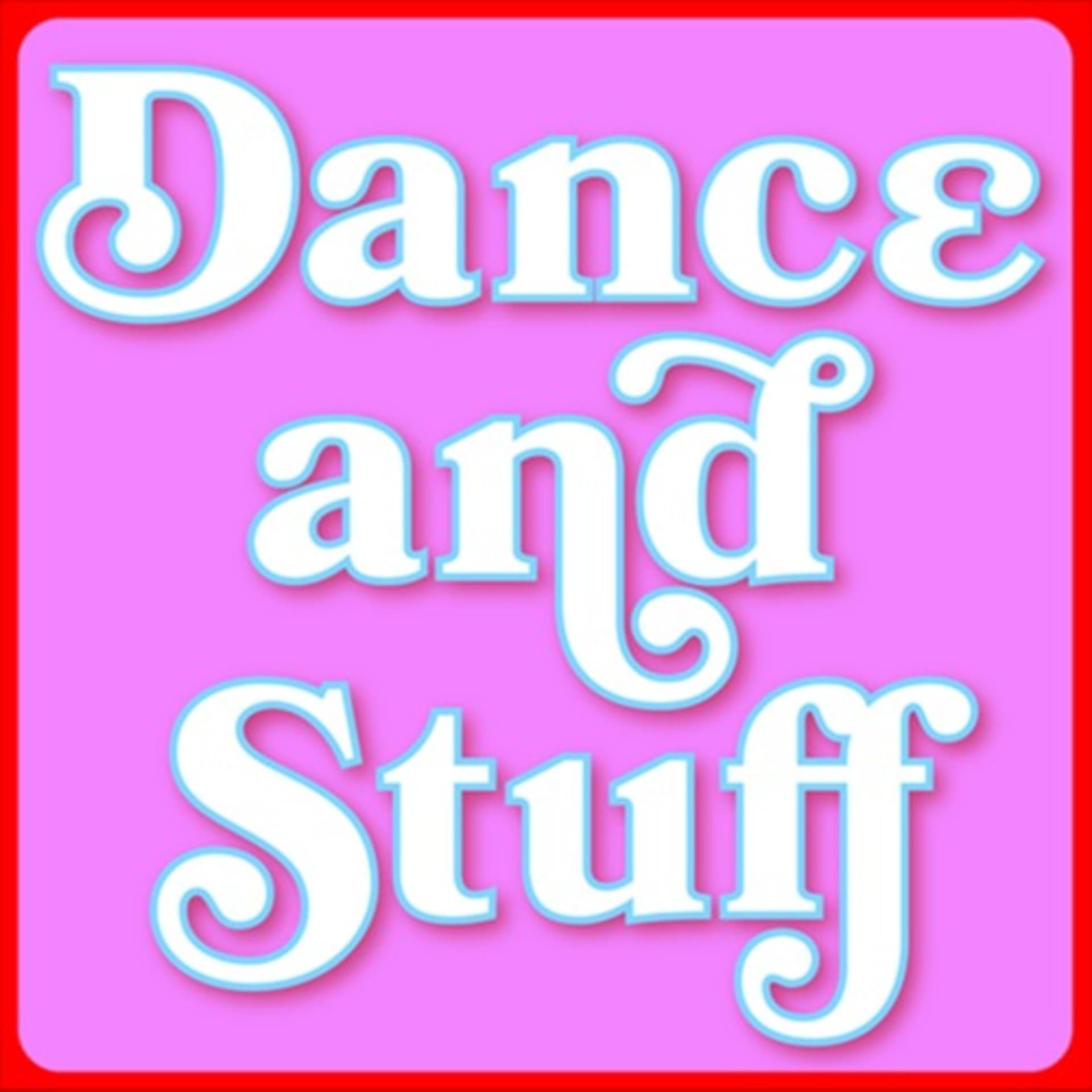 Dance And Stuff - Podcasts