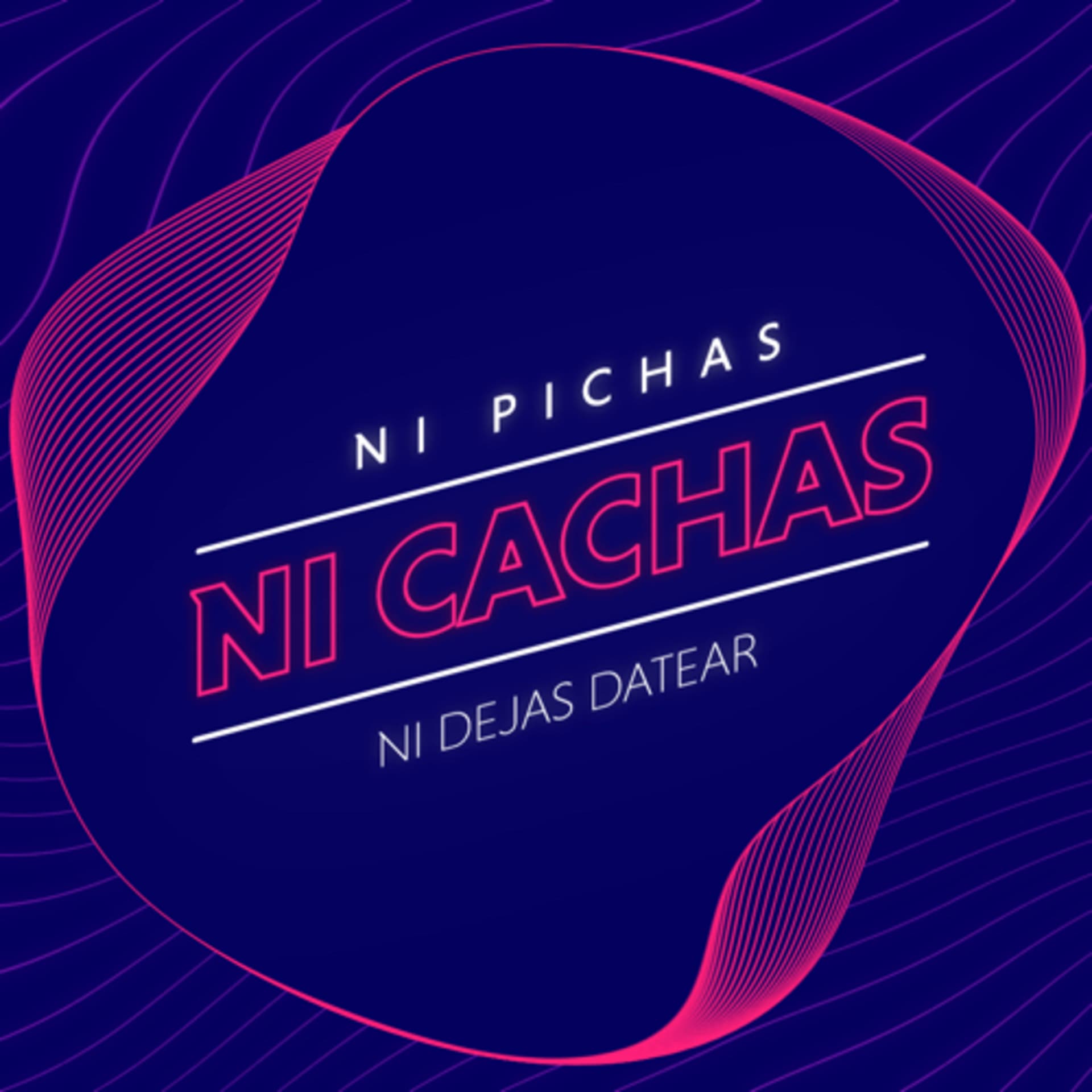 Ni Pichas Ni Cachas - Podcasts