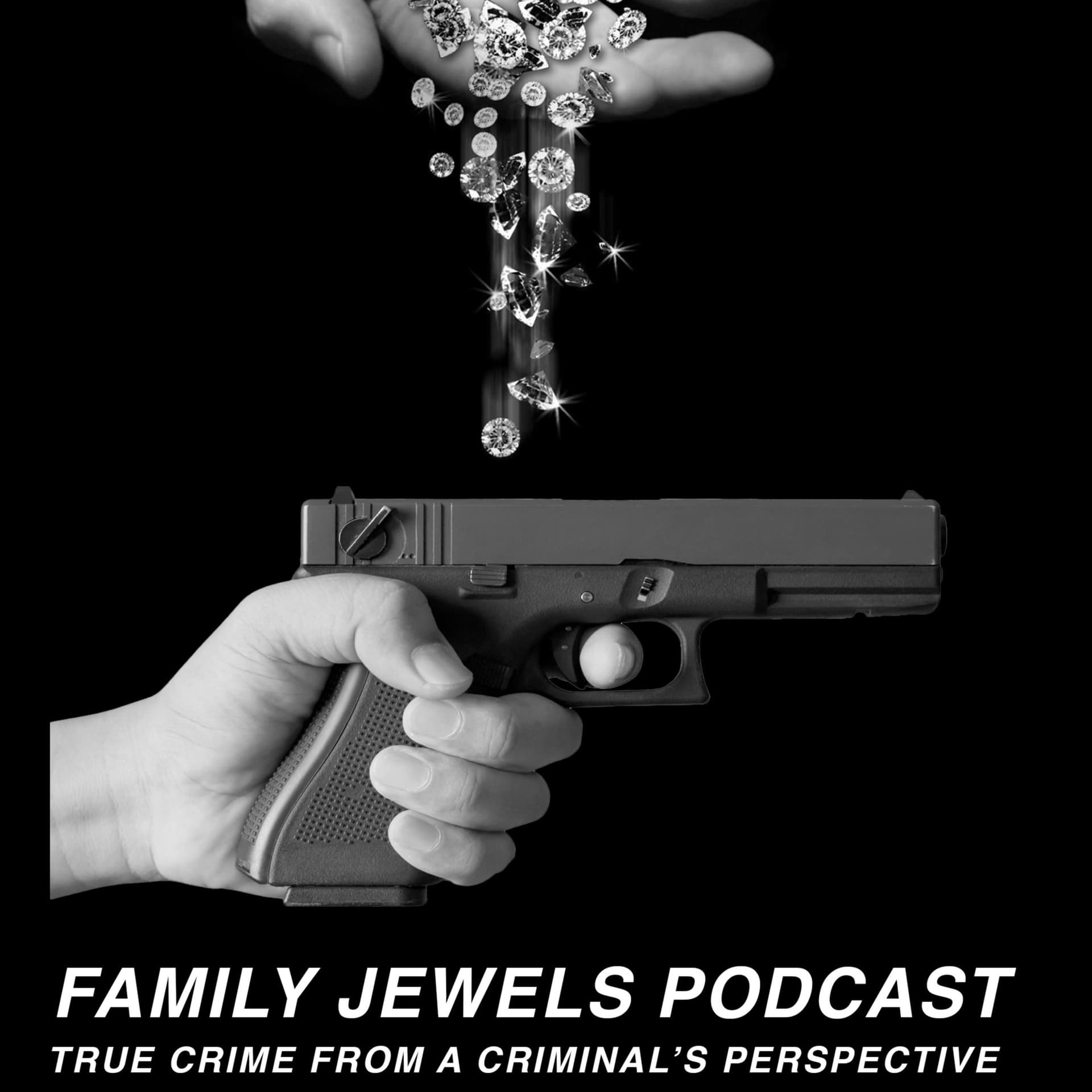Family Jewels Podcast: True Crime From A Criminal's Perspective - Podcasts