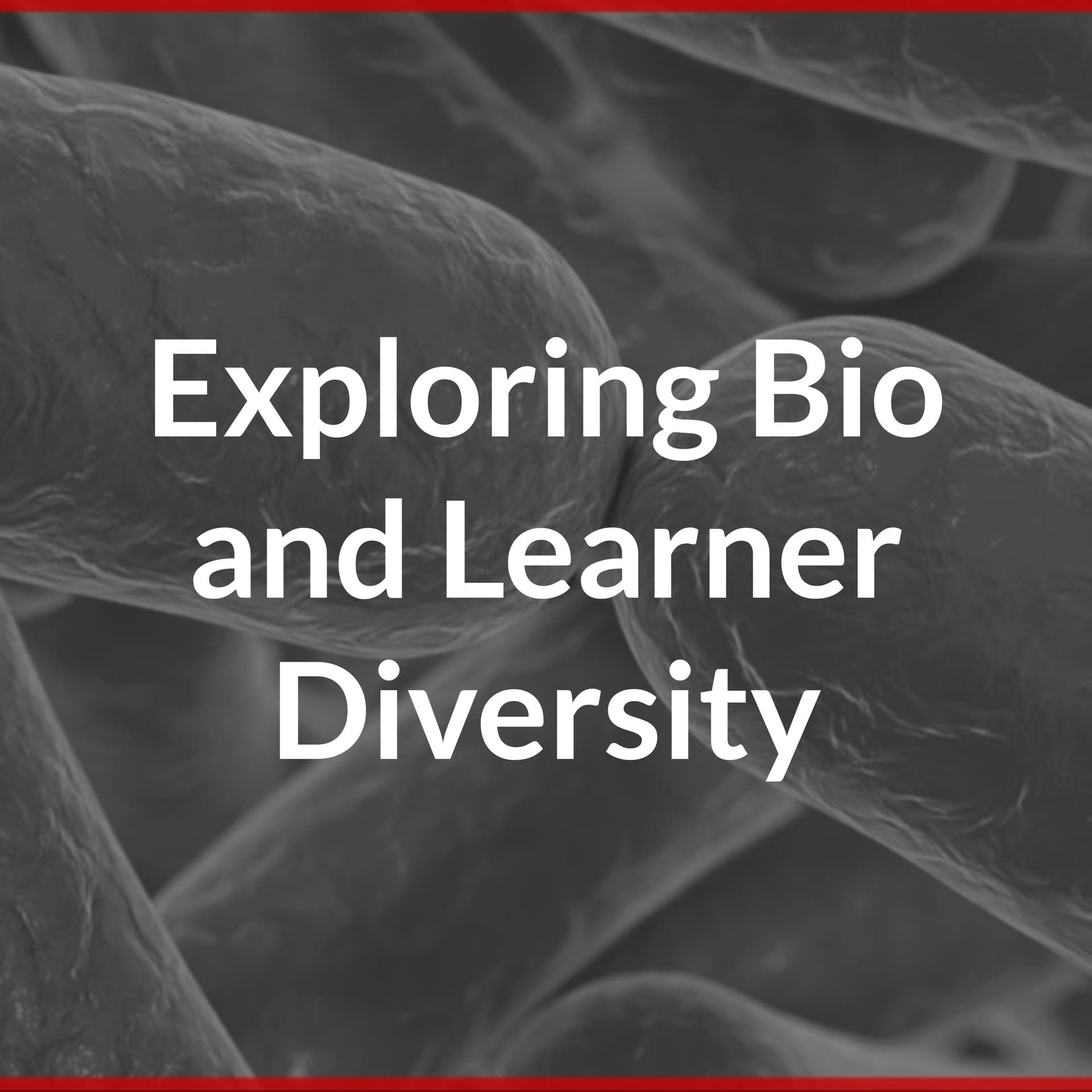 Exploring Bio and Learner Diversity - Podcasts