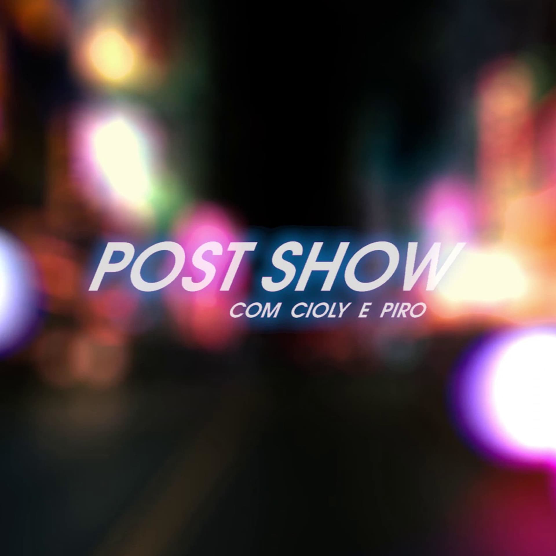 POST SHOW com Cioly e Piro - Podcasts