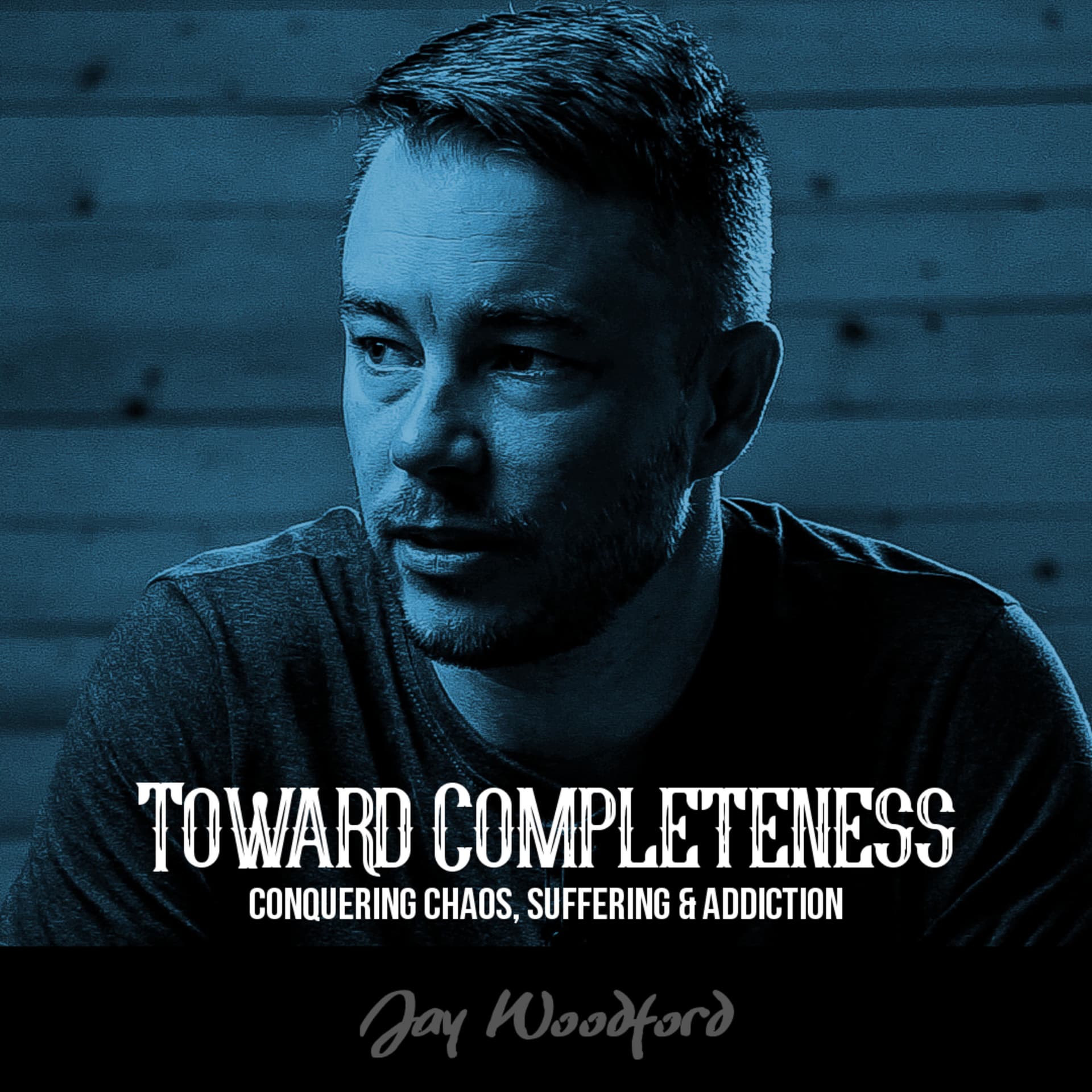 Toward Completeness With Jay Woodford - Podcasts