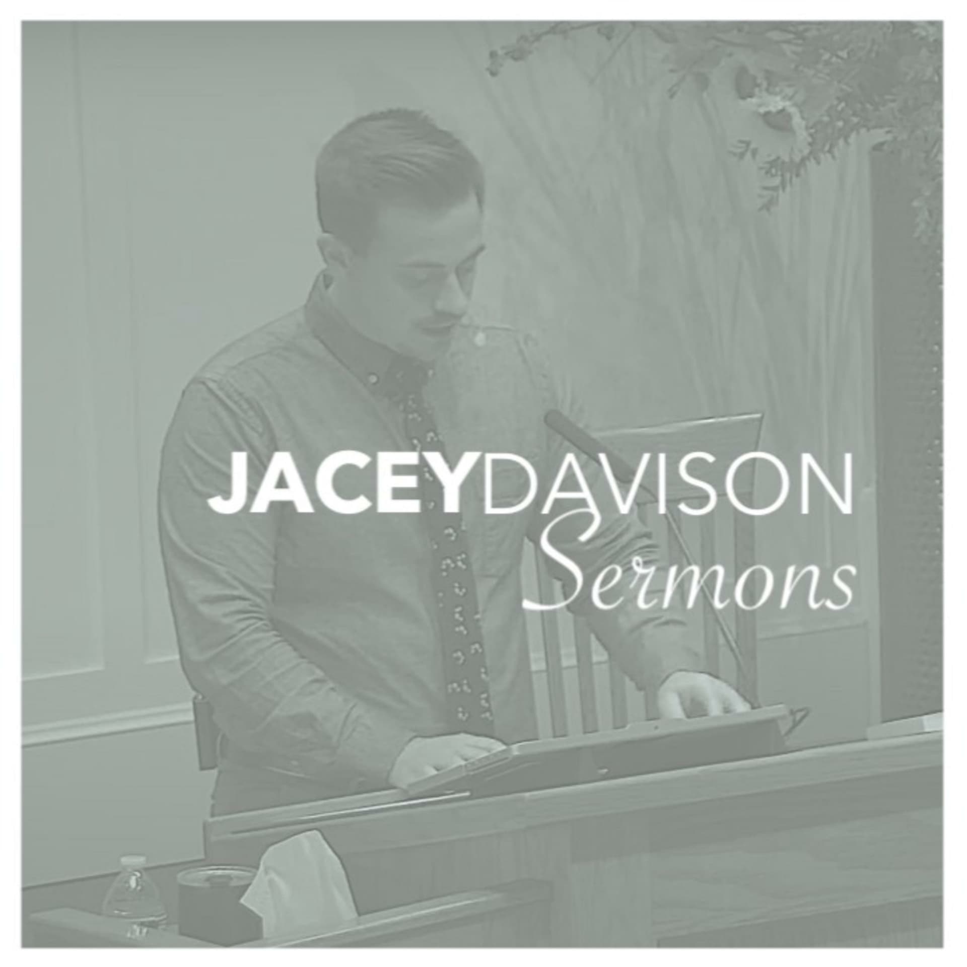Jacey Davison Sermons - Podcasts