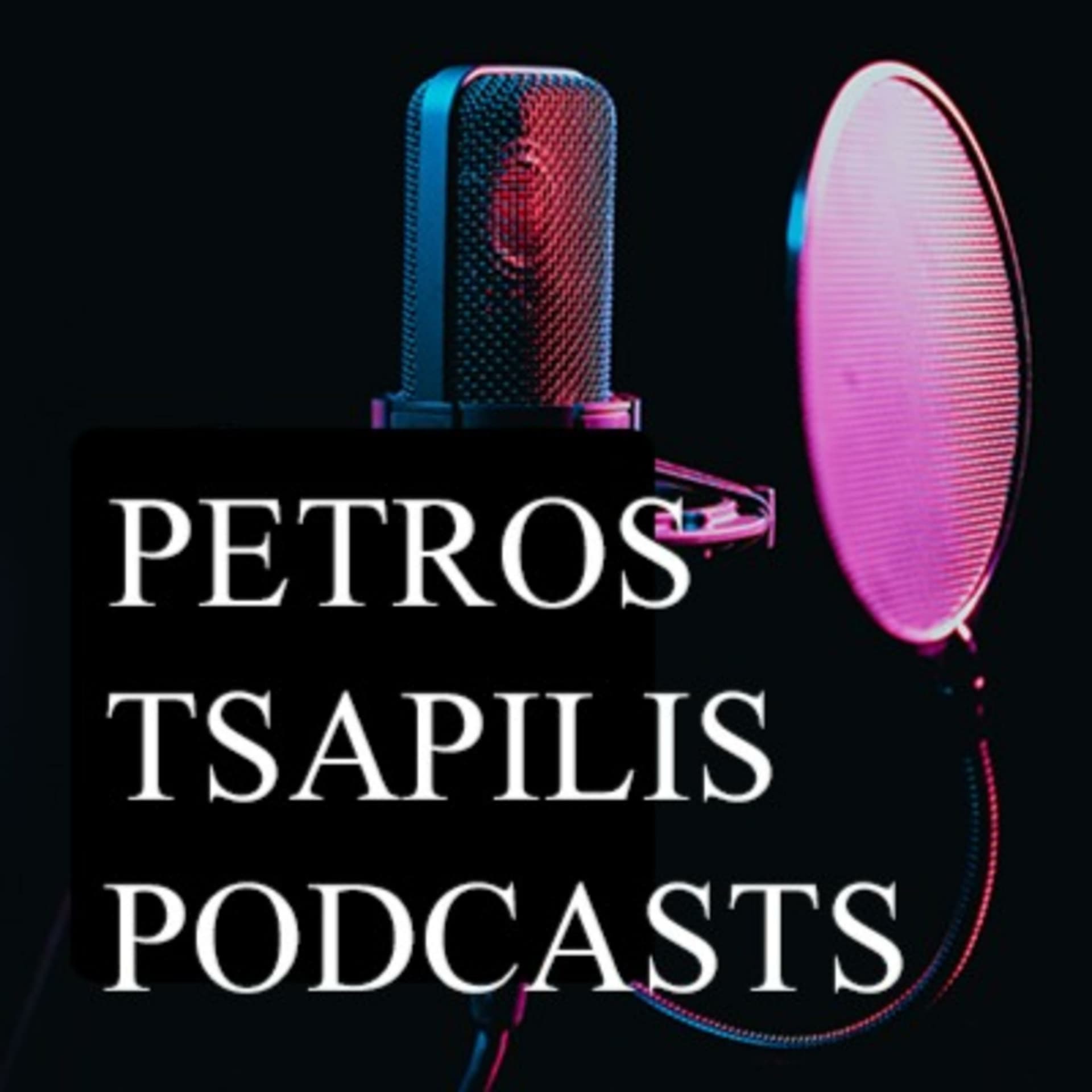 PETROS TSAPILIS PODCASTS - Podcasts