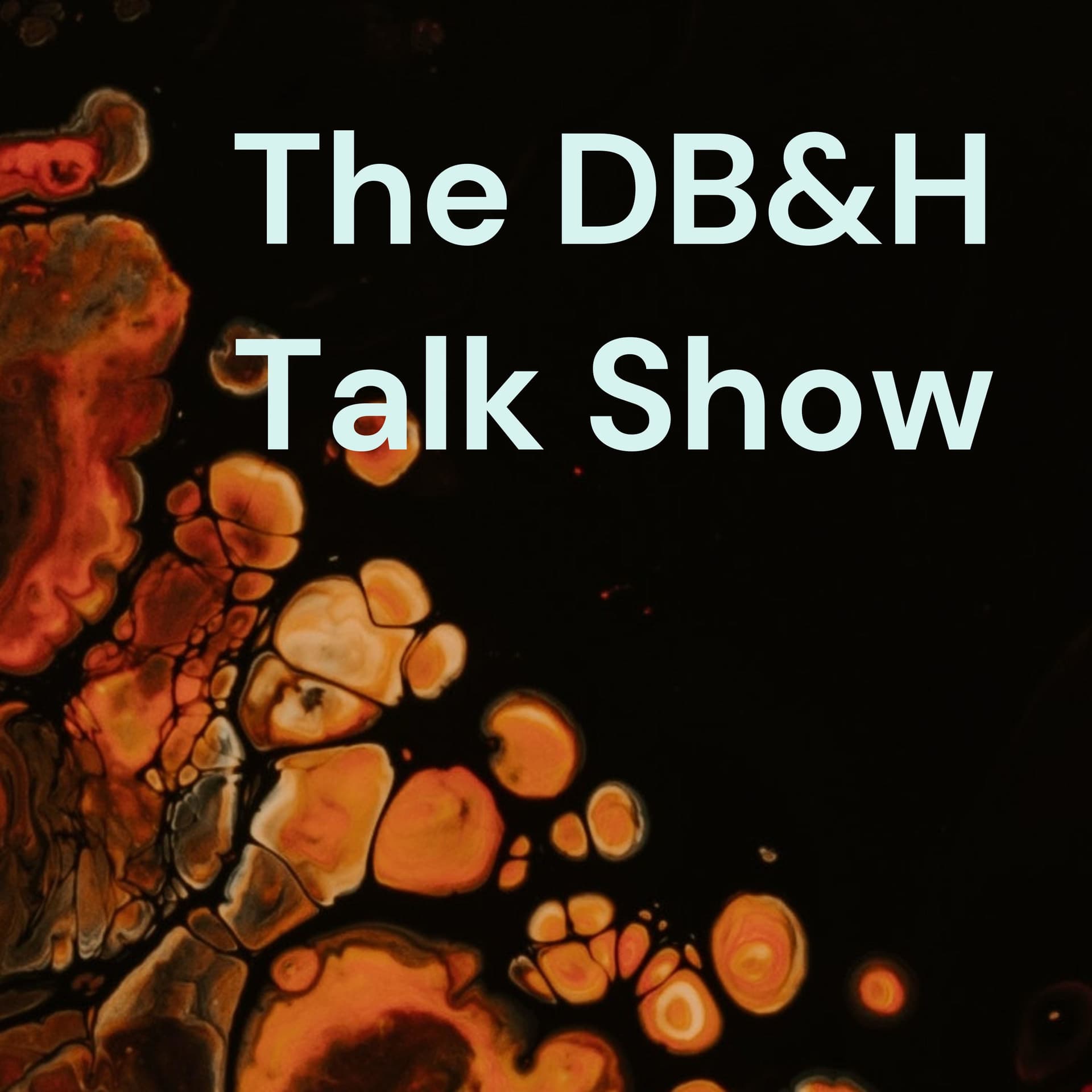 The DB&H Talk Show - Podcasts