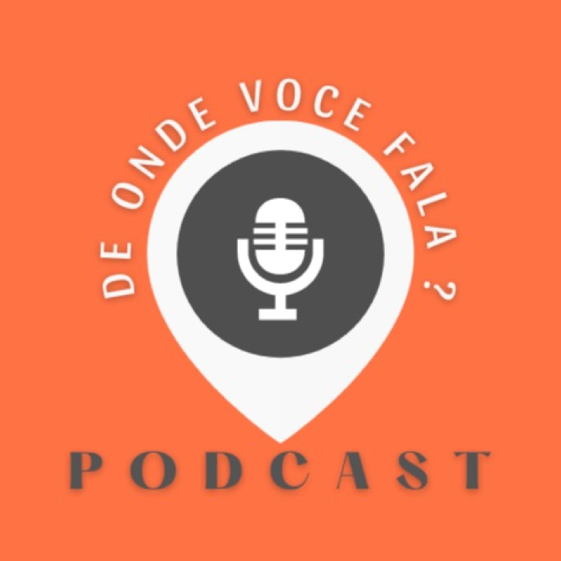 De onde você fala ? - Podcasts