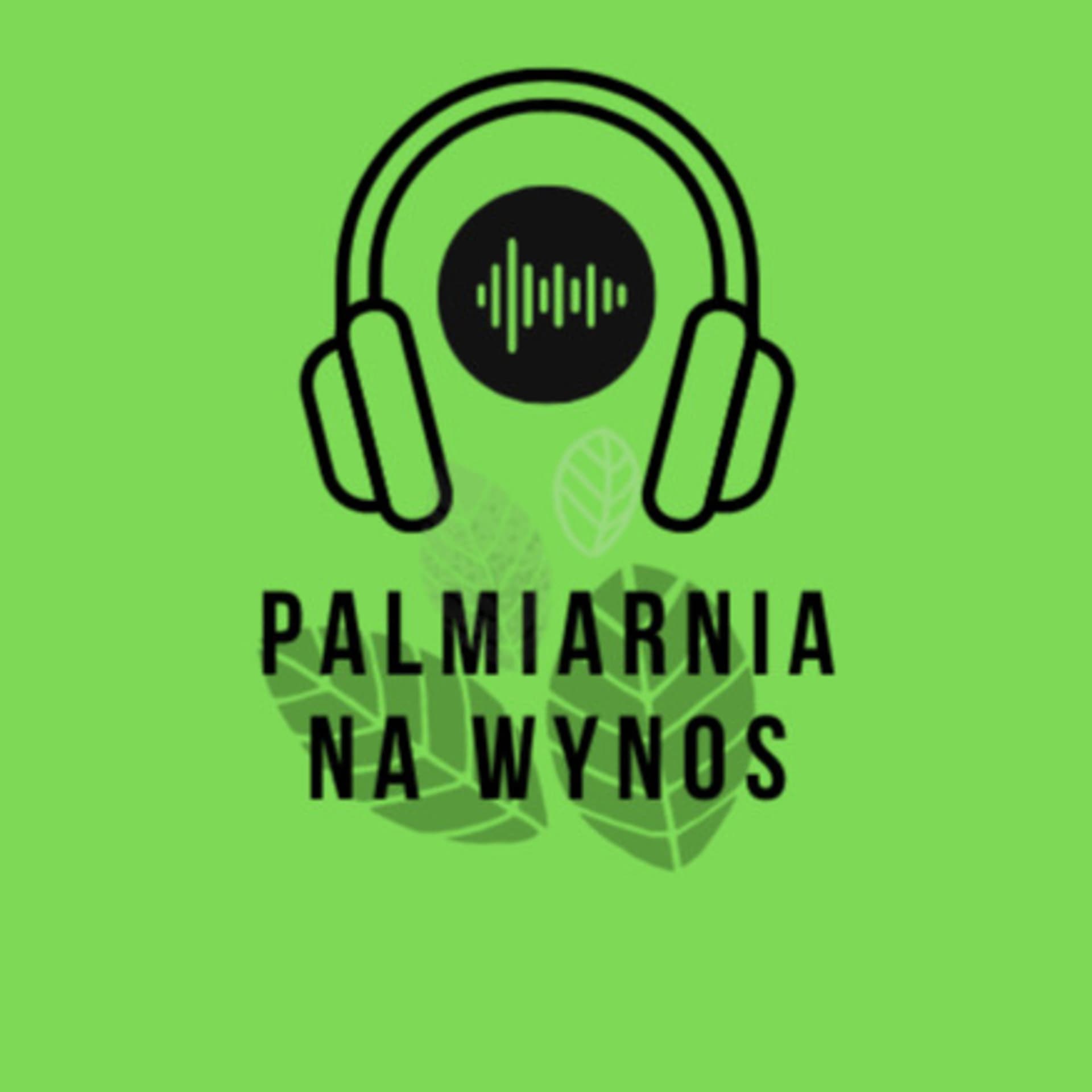 Palmiarnia na wynos - Podcasts