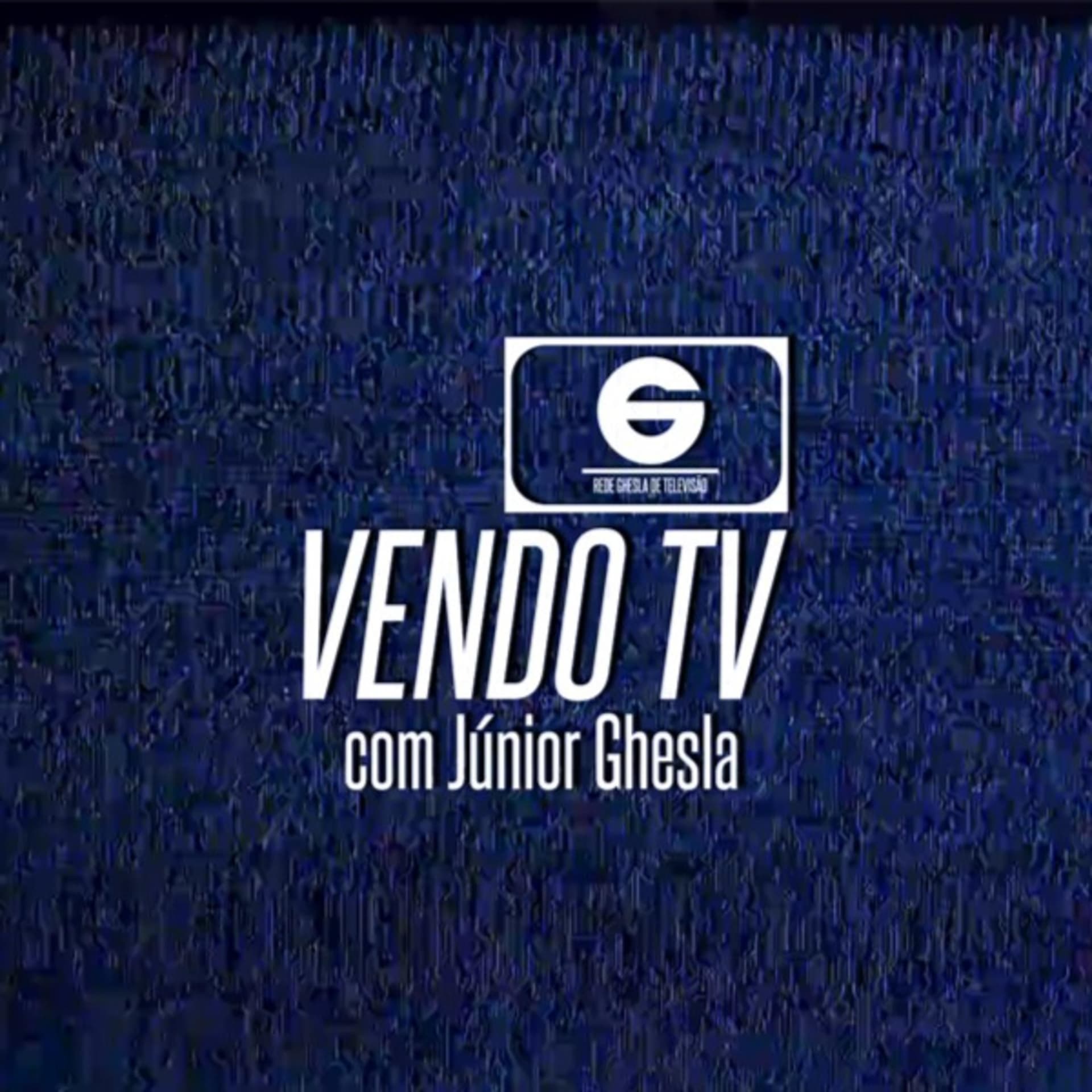 Vendo TV com Júnior Ghesla - Podcasts