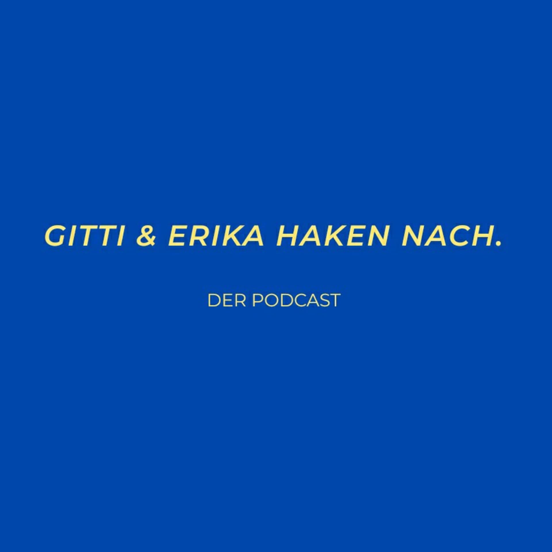 Gitti & Erika haken nach - Podcasts