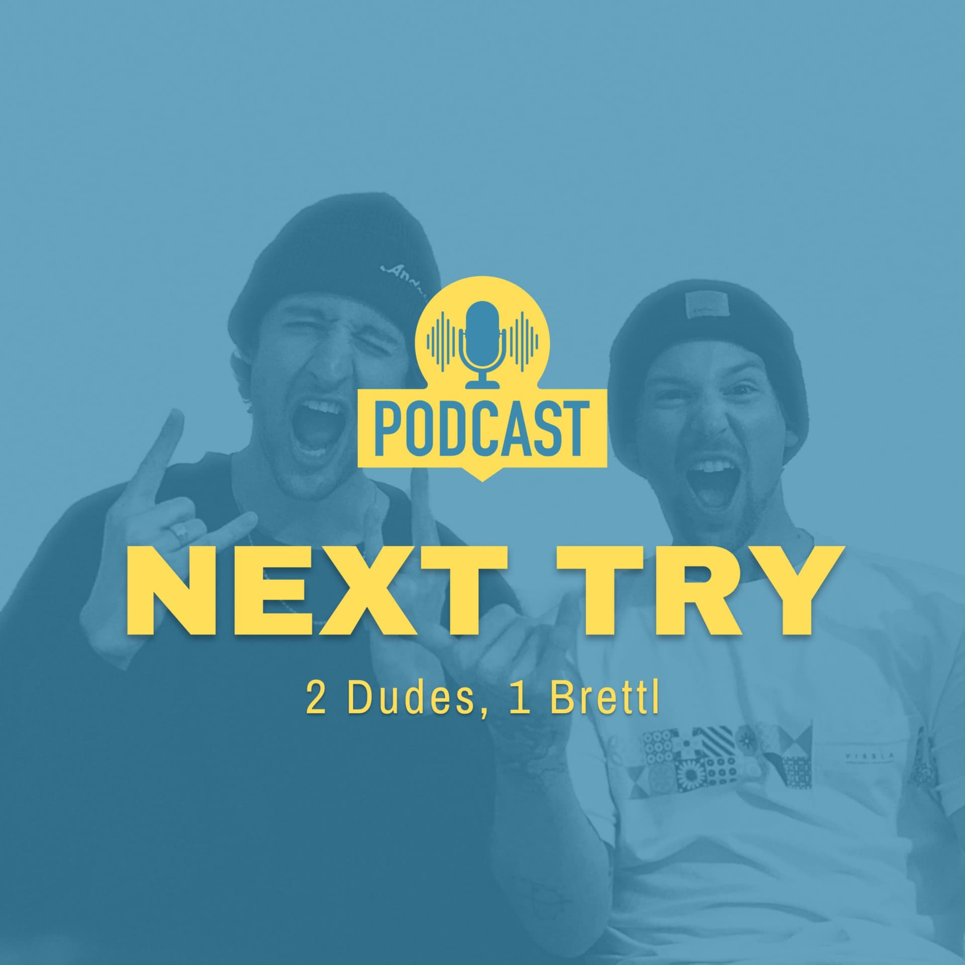 NEXT TRY - Zwa Dudes a Brettl - Podcasts