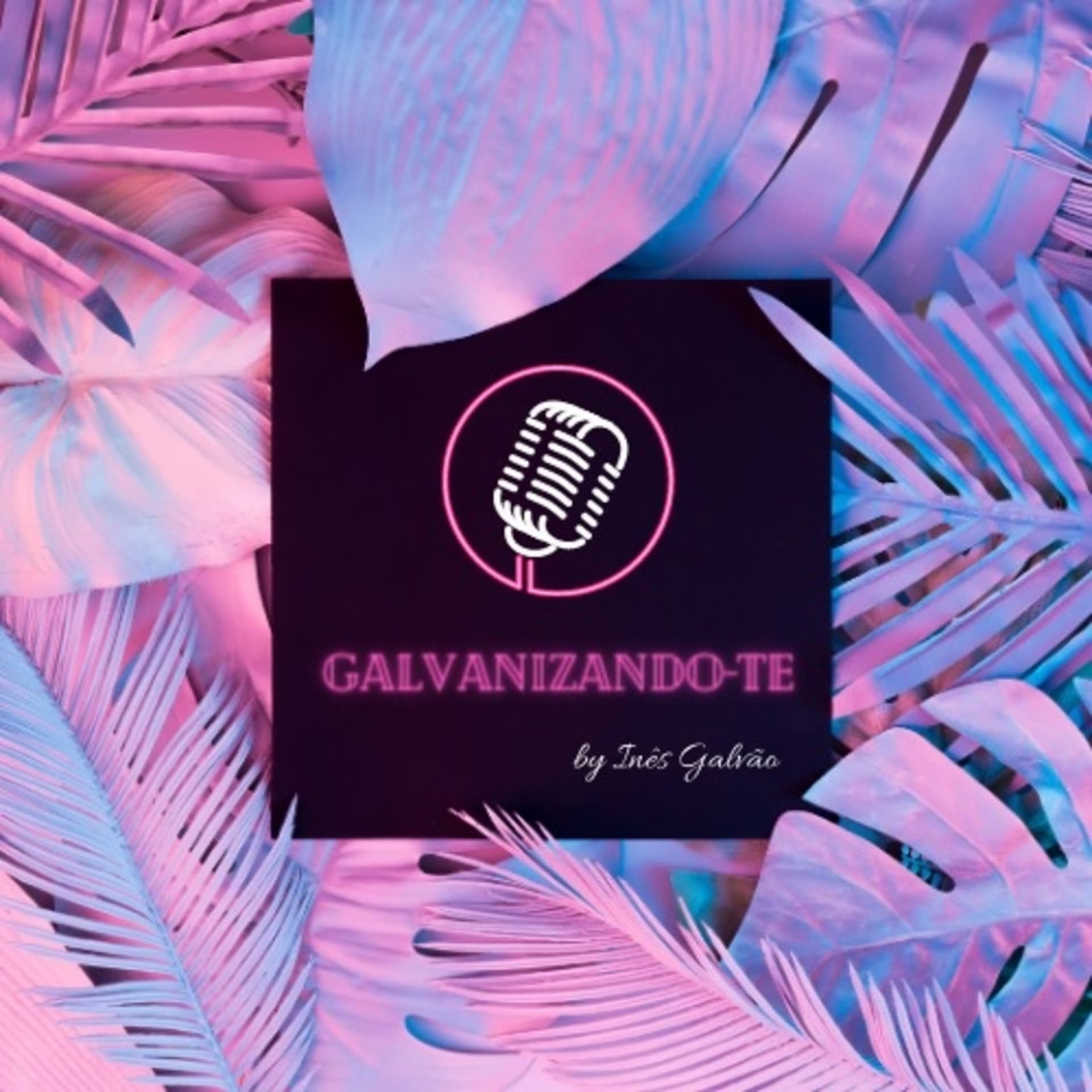 Galvanizando-te - Podcasts