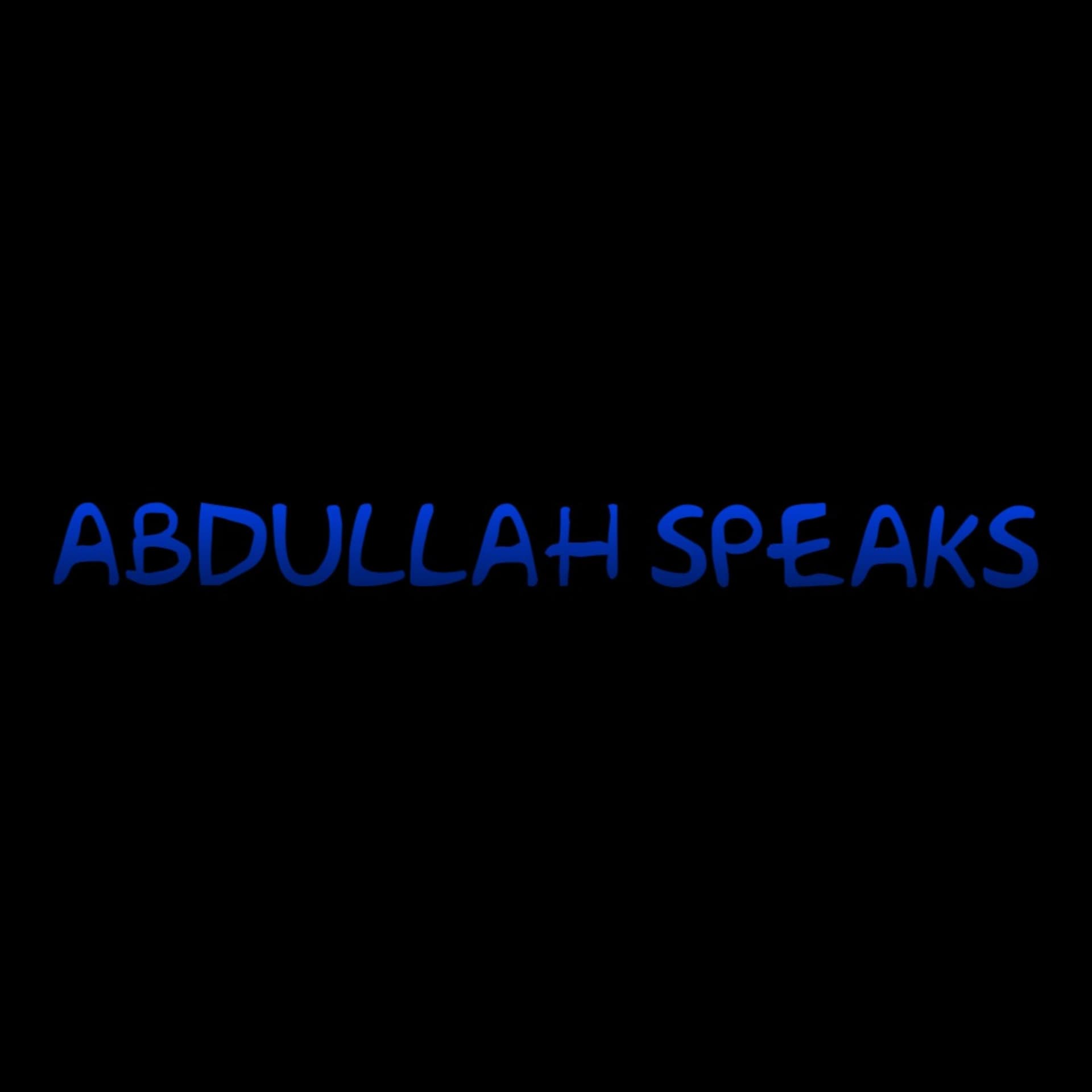 Abdullah Speaks - Podcasts