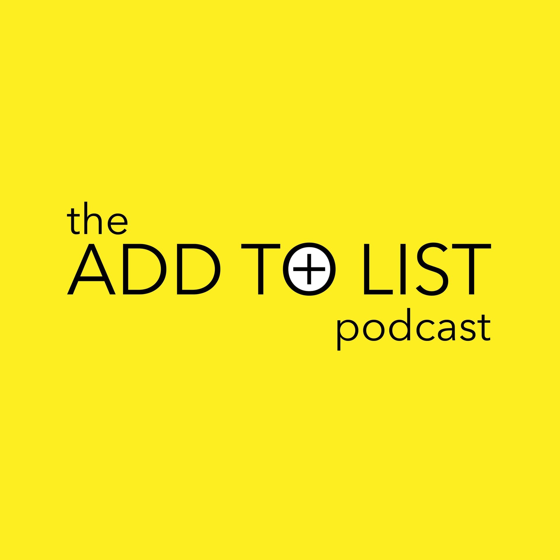 The Add to List Podcast - Podcasts
