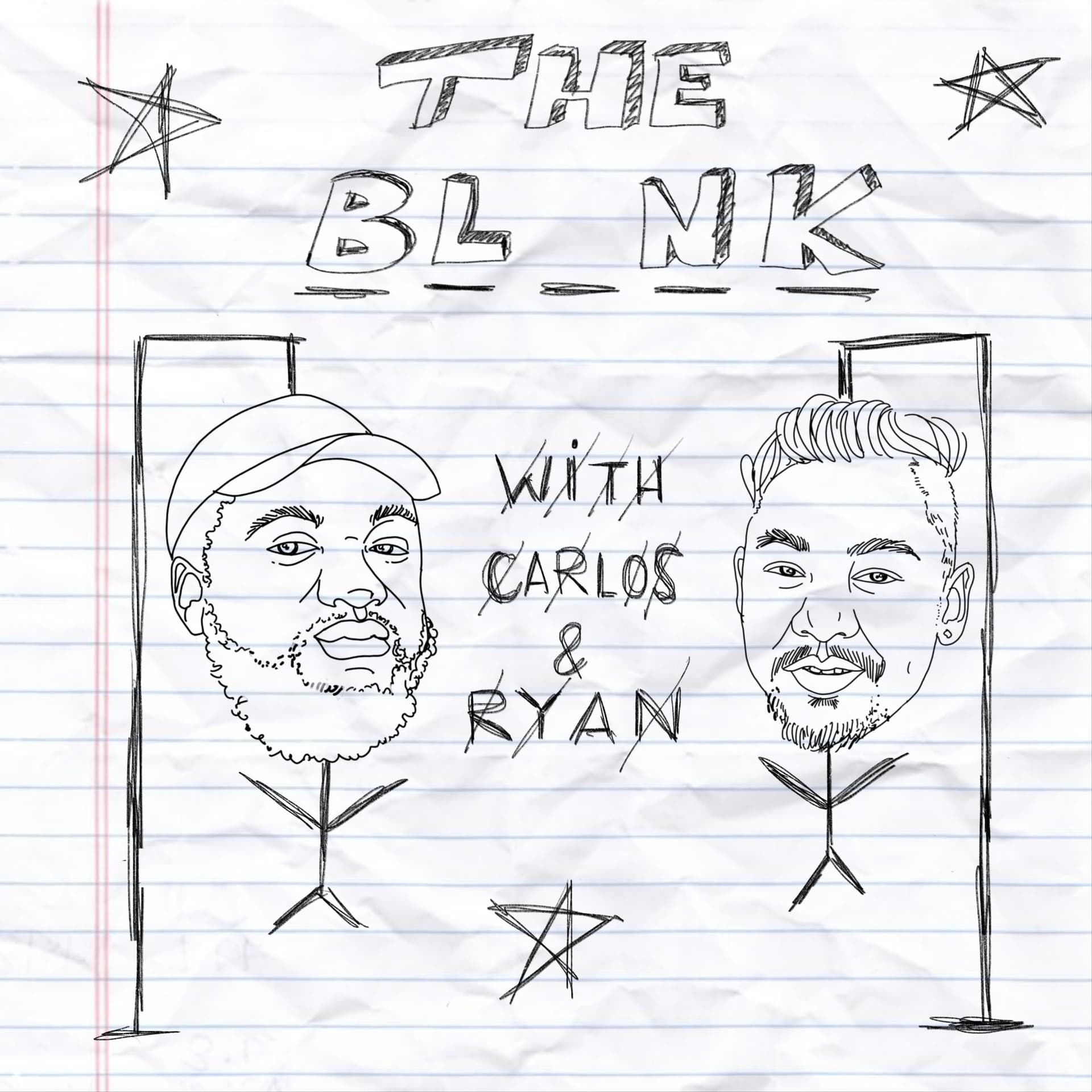 The Blank with Carlos & Ryan. - Podcasts