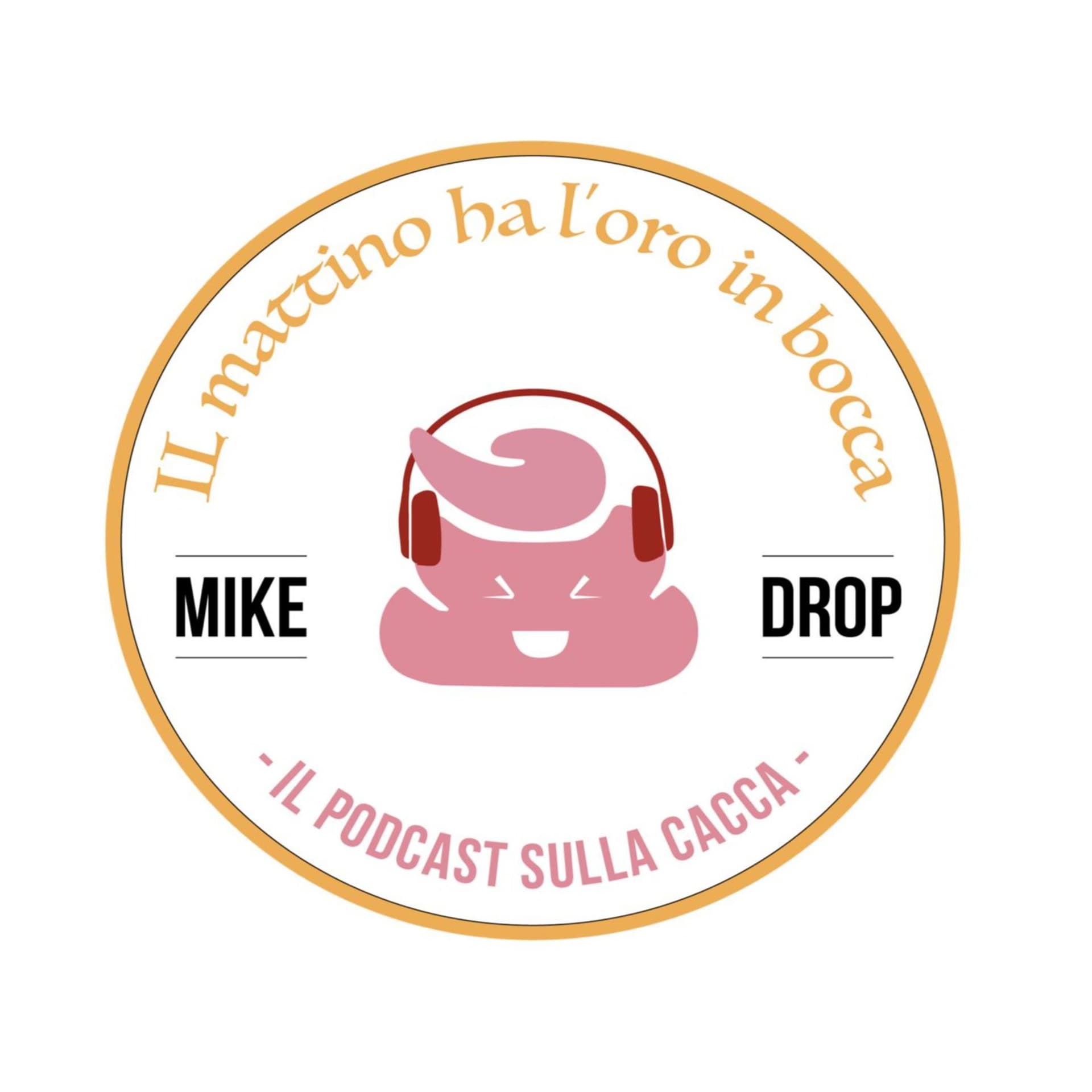 Il mattino ha l'oro in bocca- Il podcast sulla cacca - Podcasts