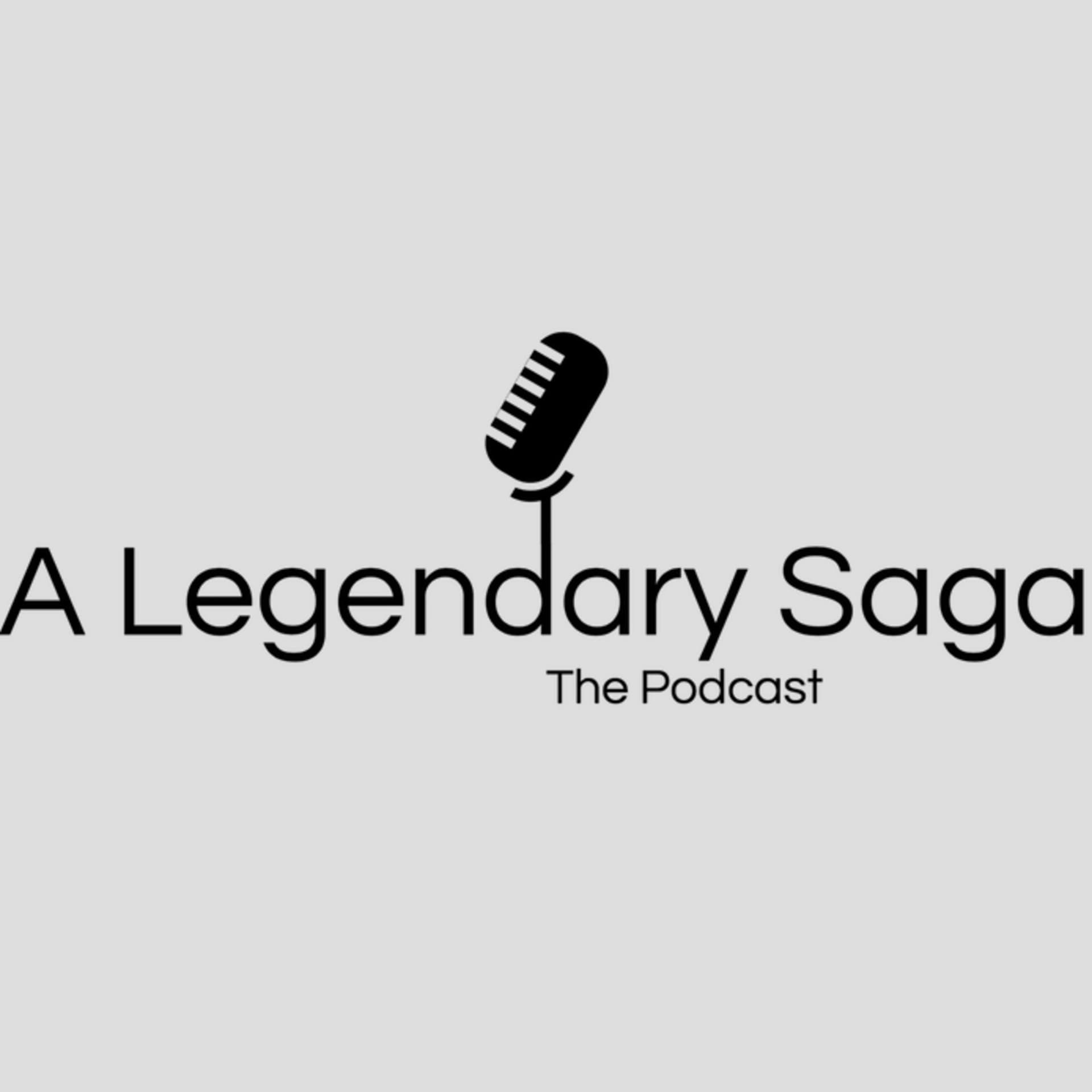 A Legendary Saga: The Podcast - Podcasts