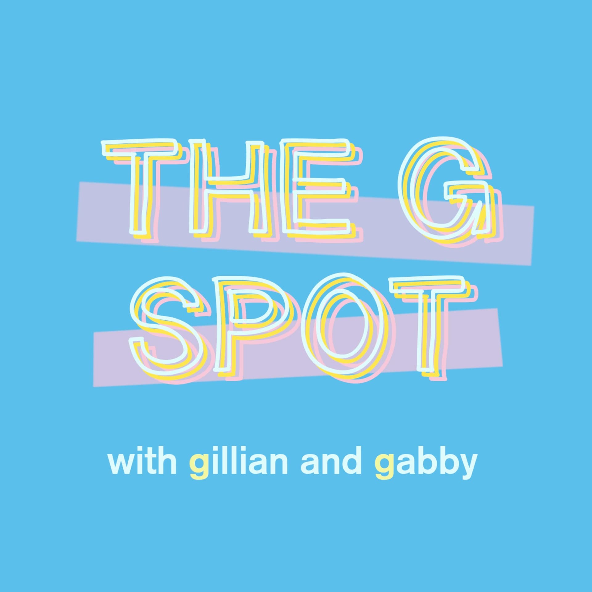 The G Spot (with Gillian and Gabby) - Podcasts