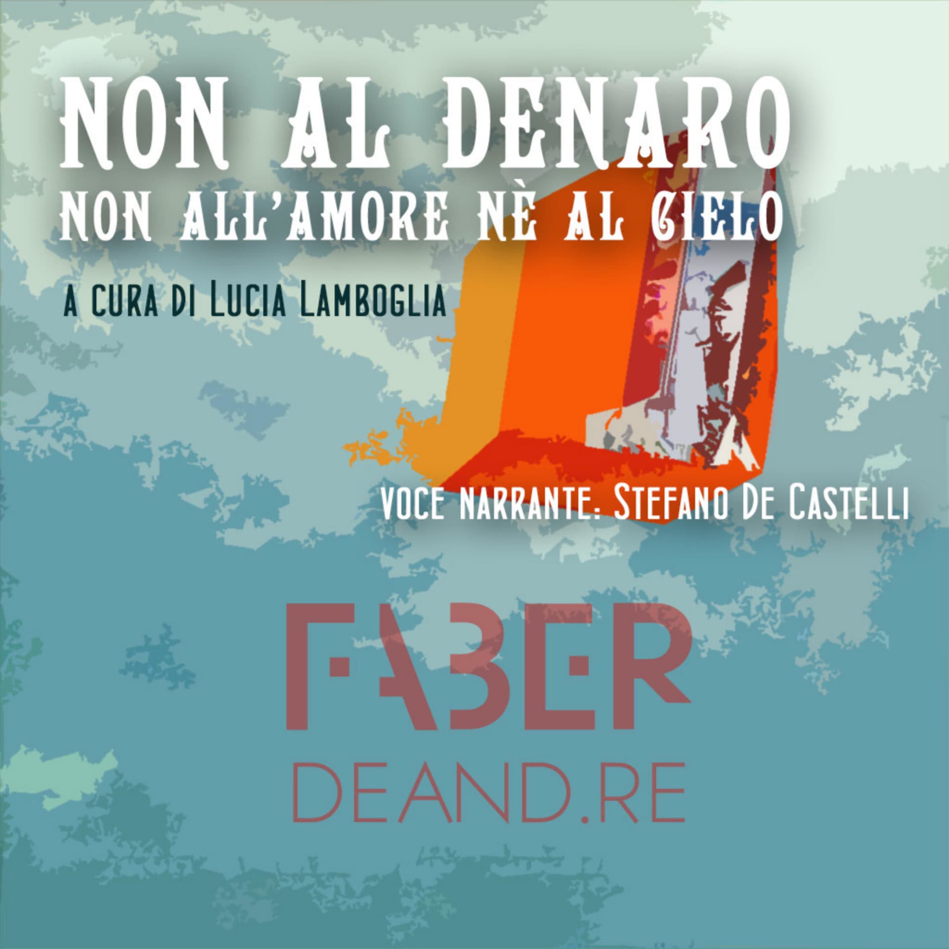 Non al denaro non all'amore né al cielo, il podcast - Podcasts