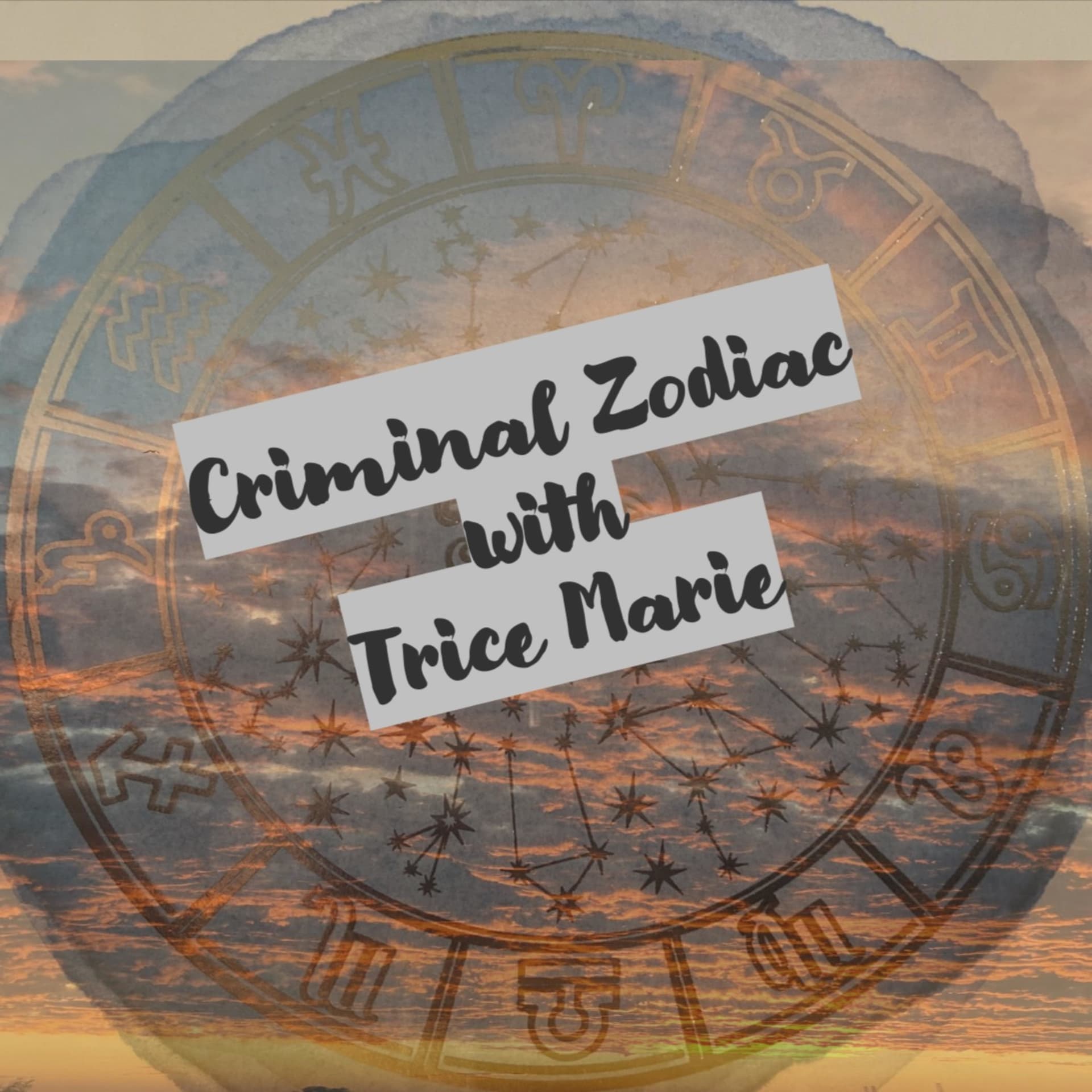 Criminal Zodiac with Trice Marie - Podcasts