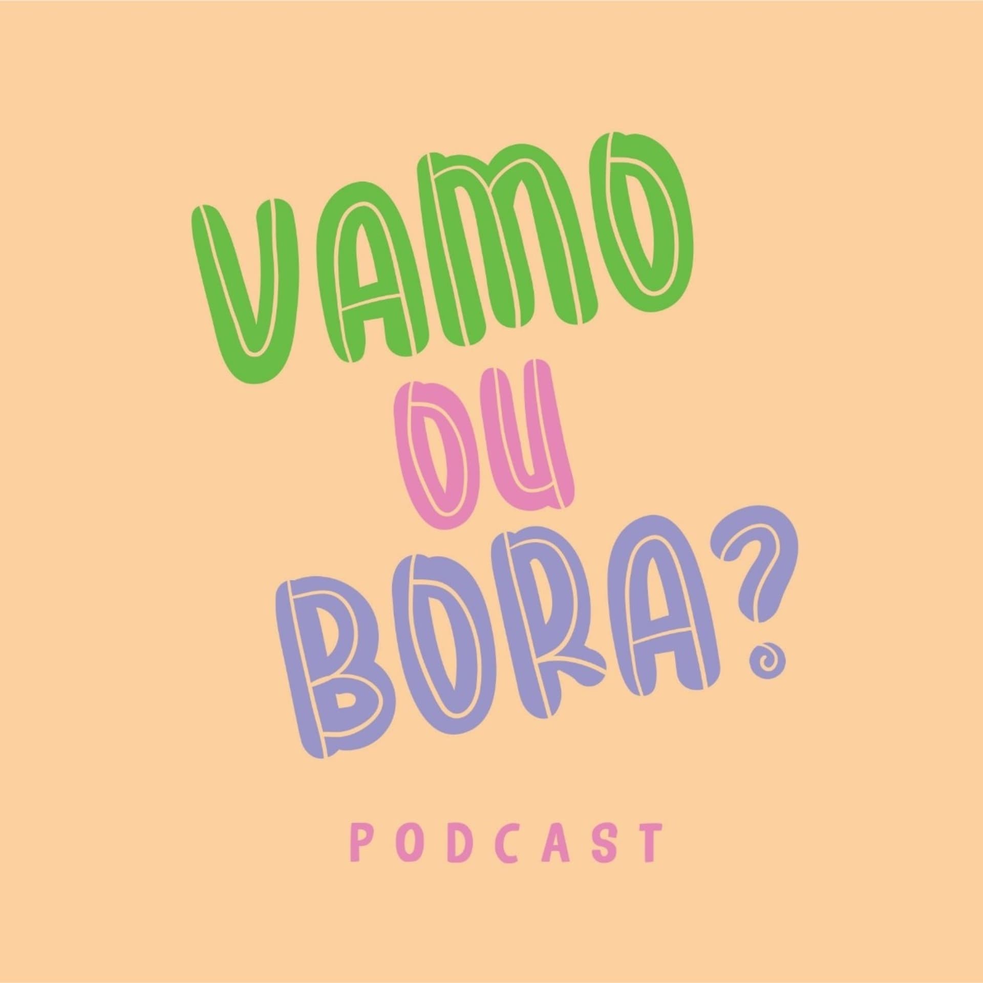 Vamo Ou Bora? - Podcasts