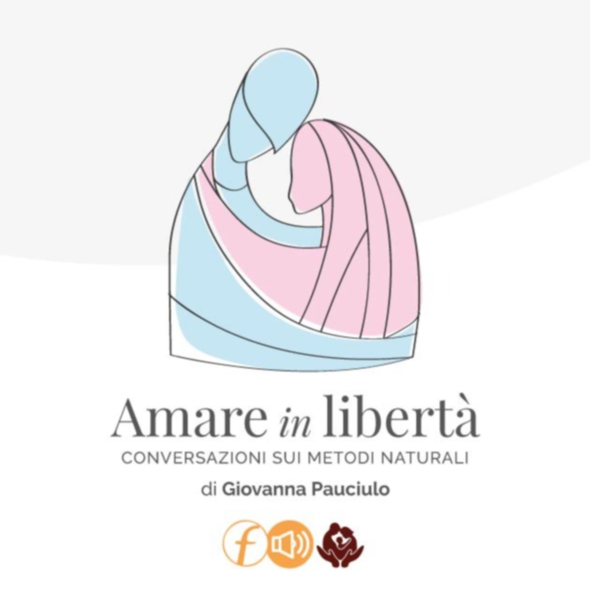 Amare in libertà… conversazioni sui Metodi Naturali - Podcasts