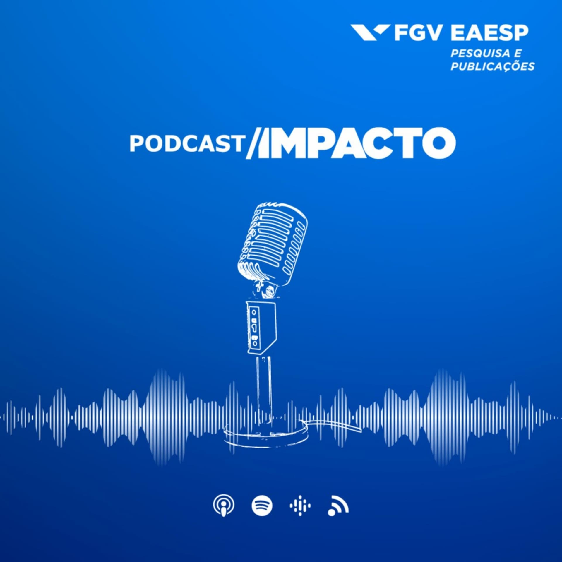 IMPACTO FGV EAESP - Podcasts