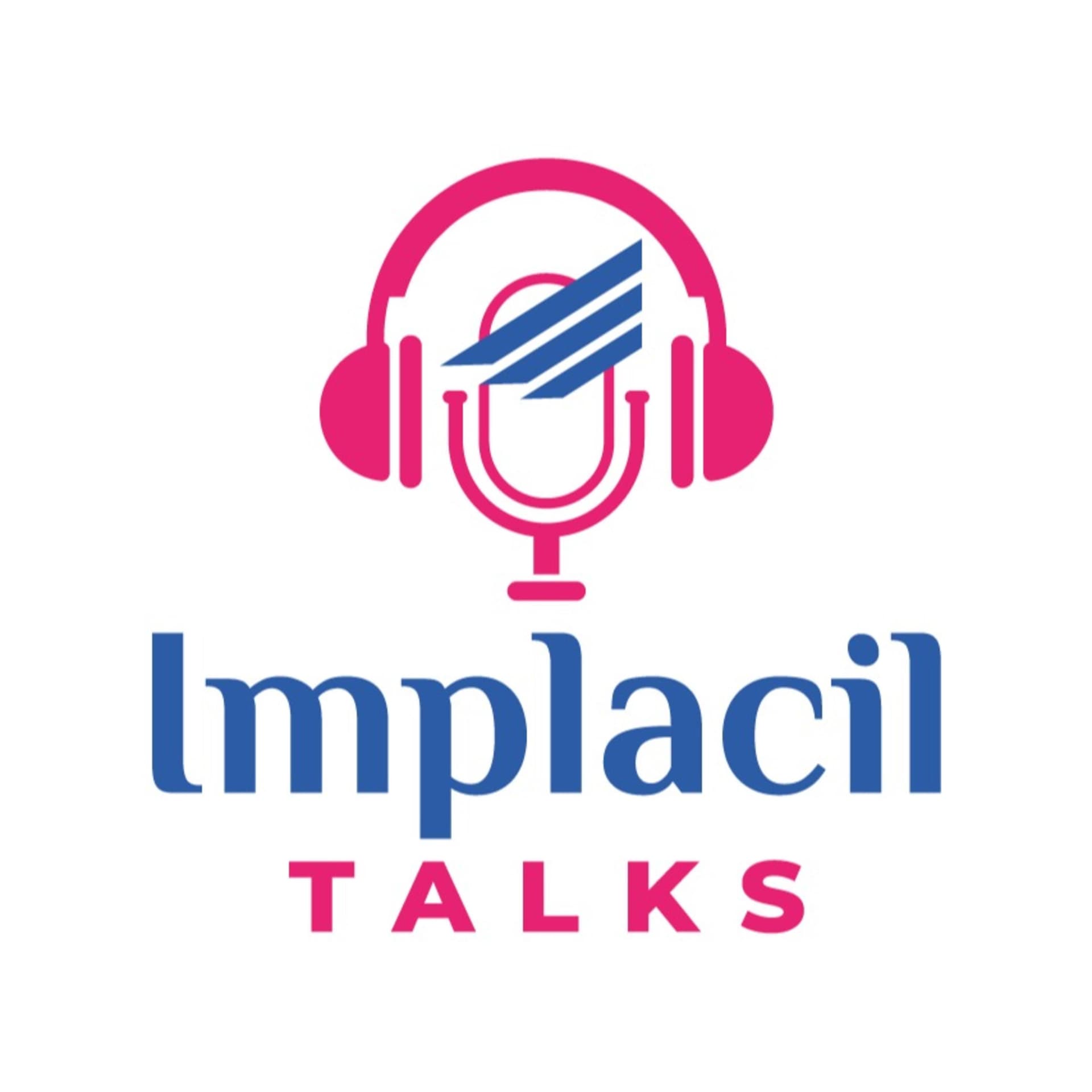 Implacil Talks - Podcasts