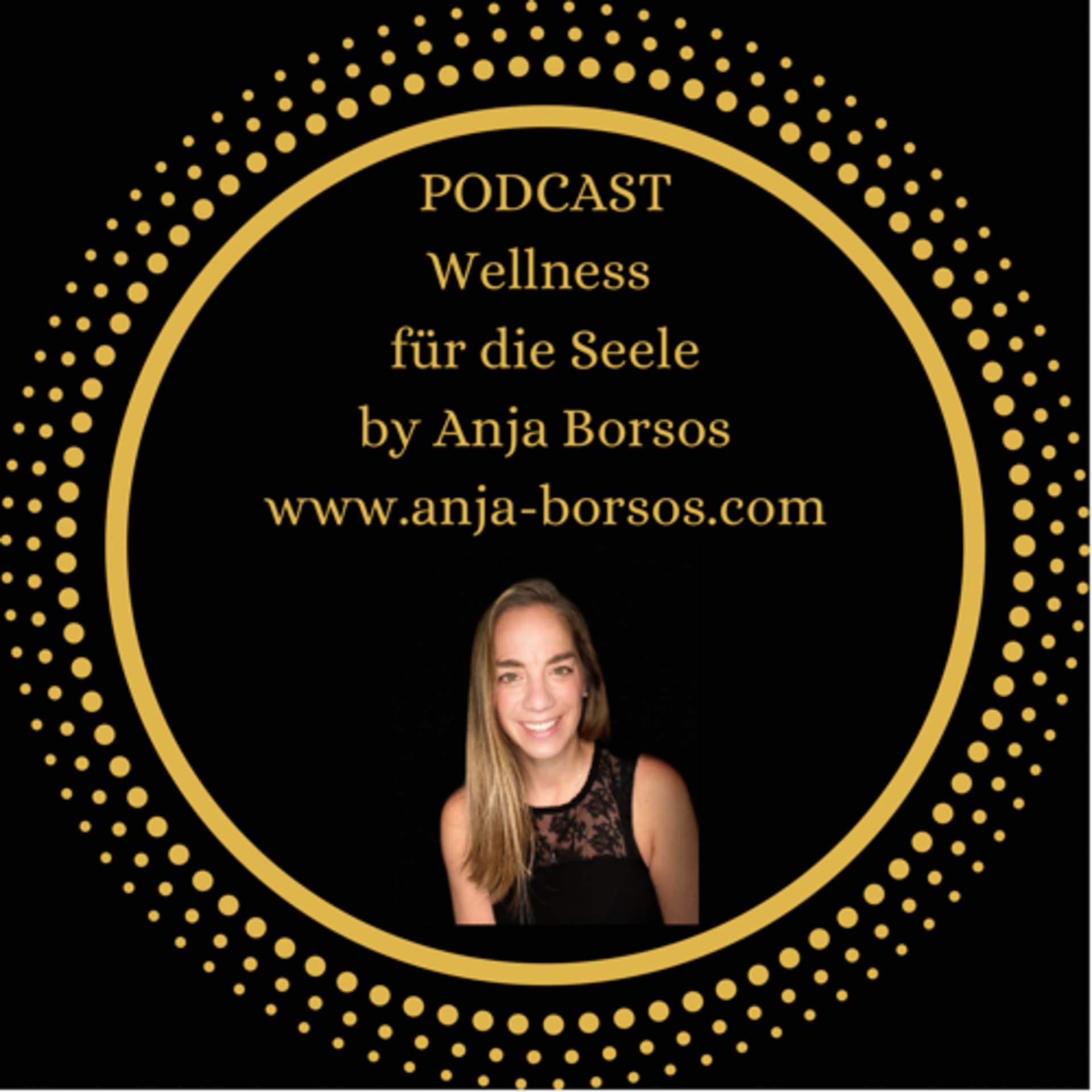 Wellness für die Seele by Anja Borsos - Podcasts