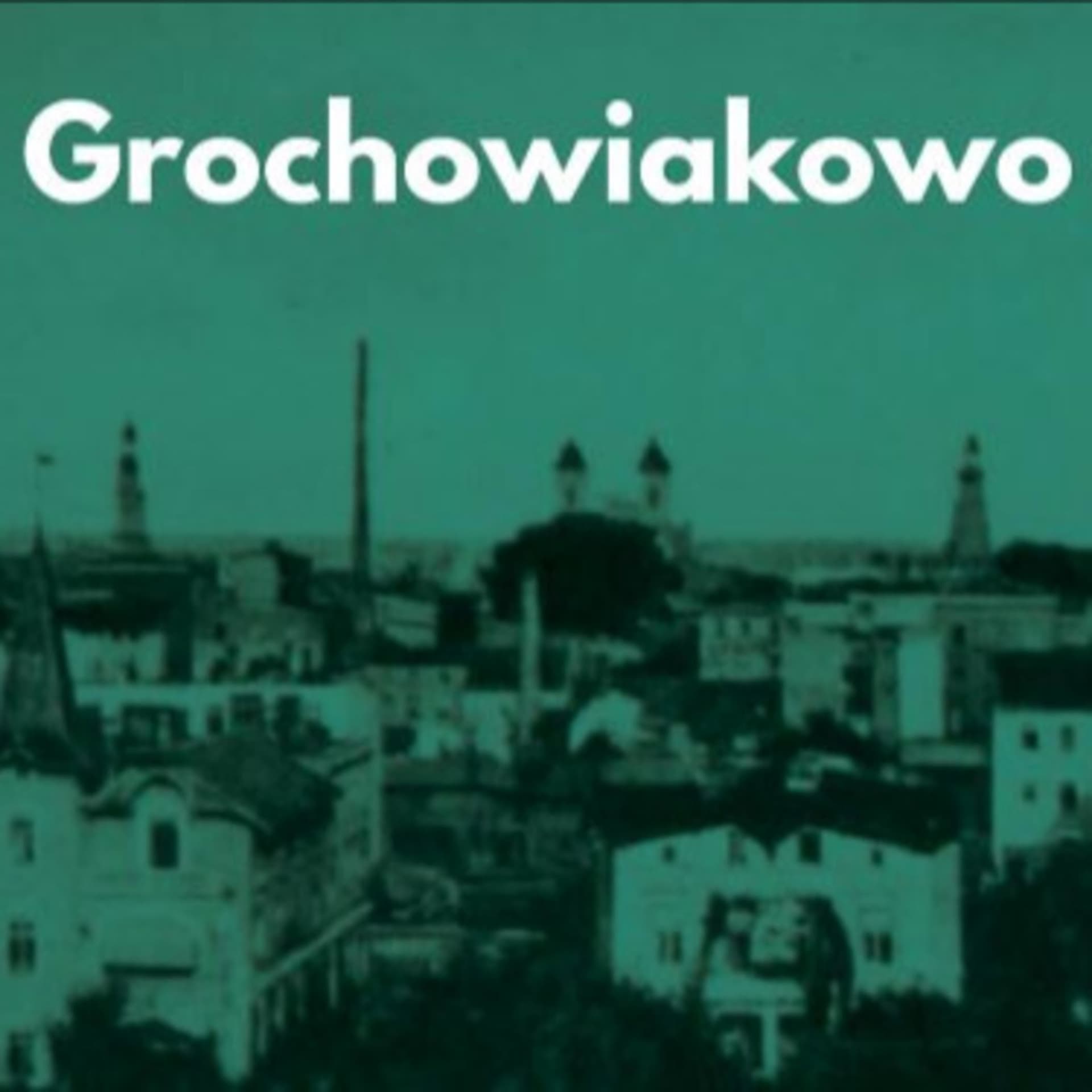 Grochowiakowo - Podcasts