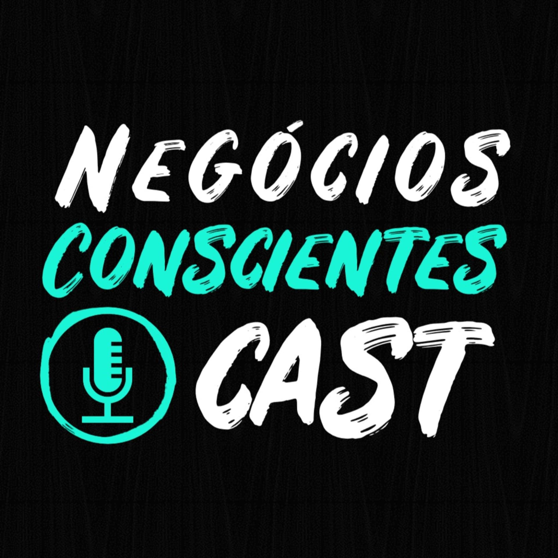Negócios Conscientes Cast - Podcasts