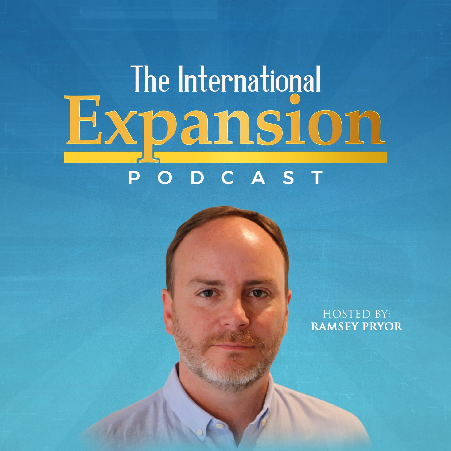The International Expansion Podcast with Ramsey Pryor - Podcasts