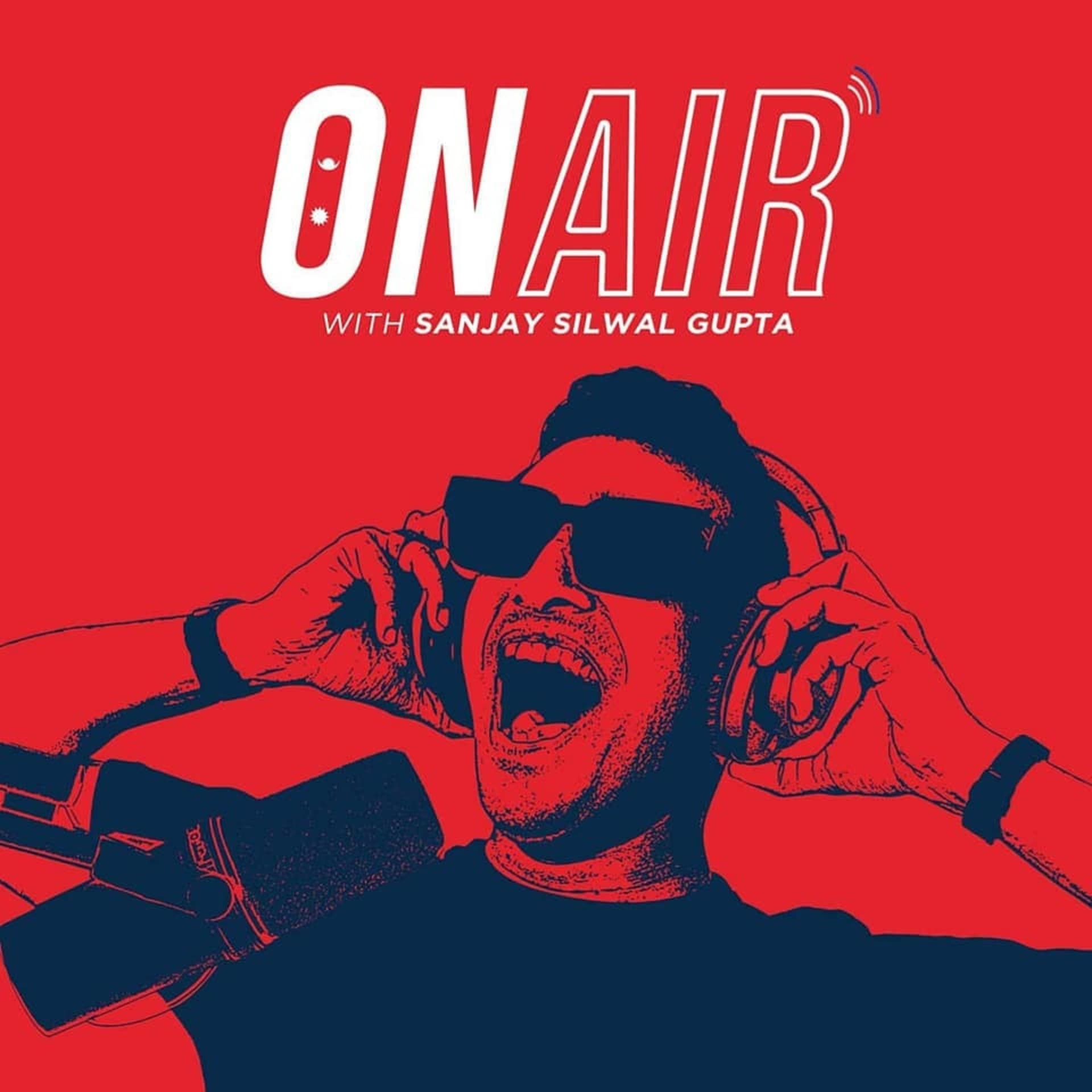 ON AIR WITH SANJAY SILWAL GUPTA - Podcasts